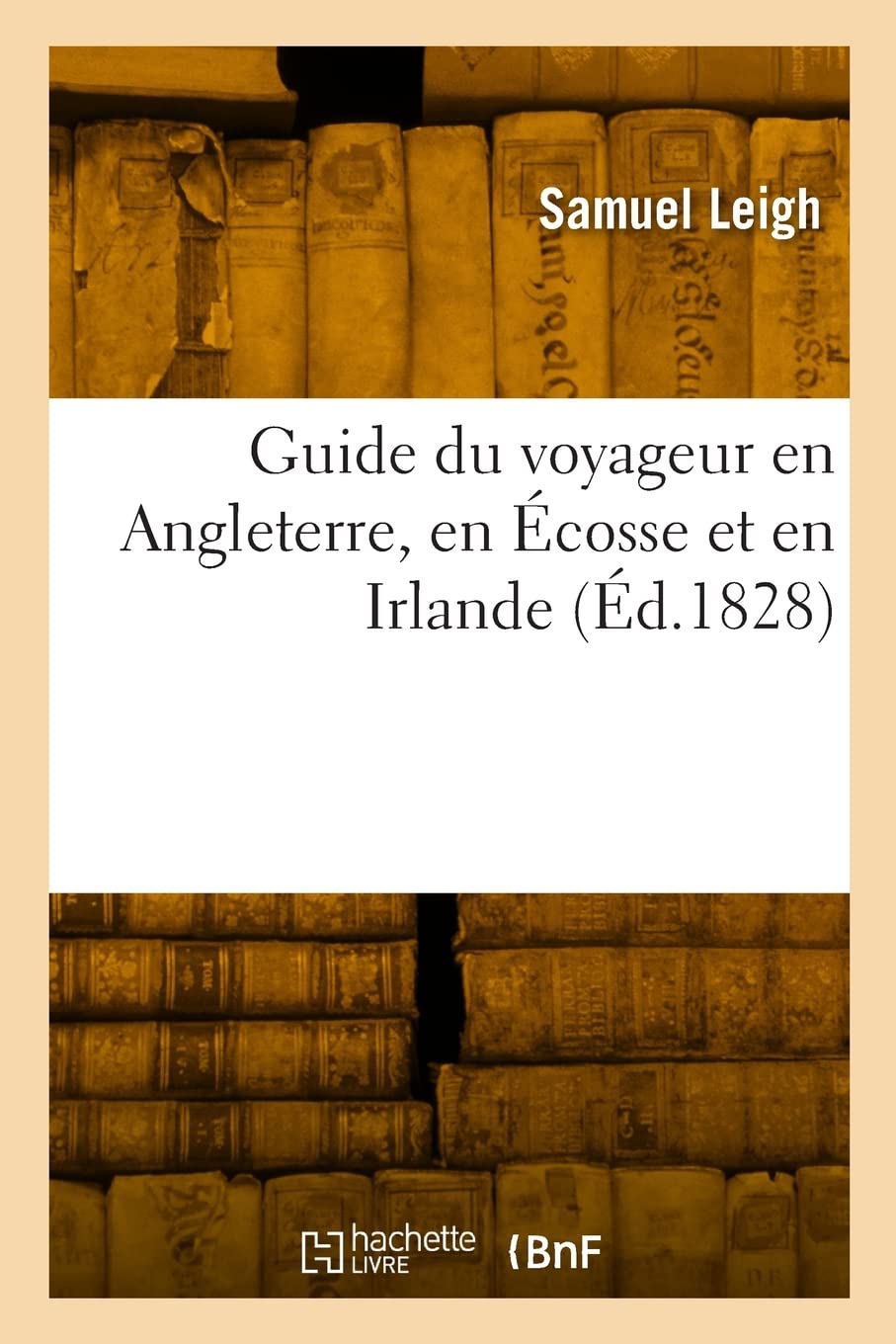 Guide du voyageur en Angleterre, en Écosse et en Irlande (Éd.1828) book