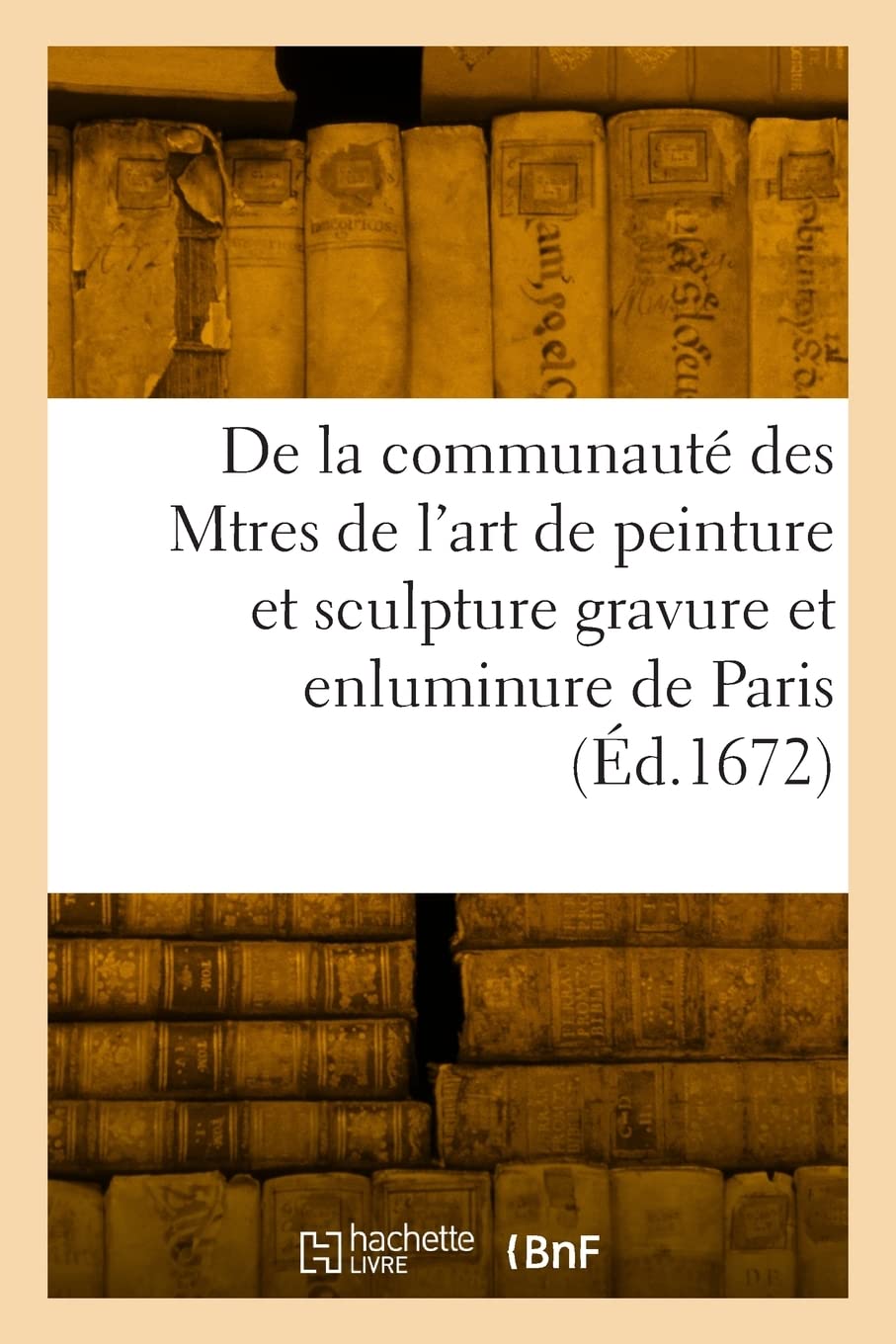 Statuts, ordonnances et réglemens de la communauté des Maitres de l'art de peinture: et sculpture gravure et enluminure de cette ville et fauxbourgs de Paris, tant anciens que nouveaux book