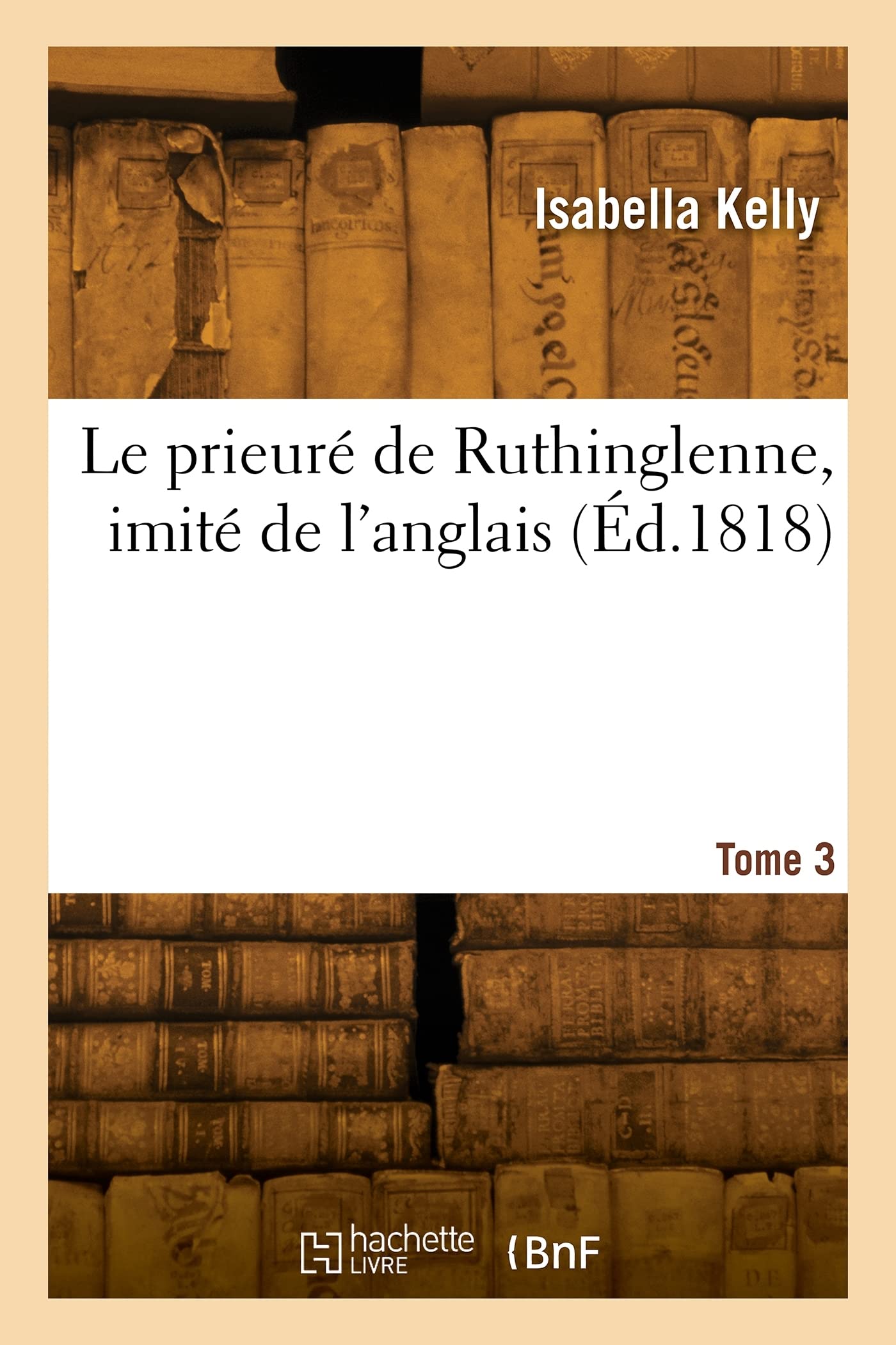 Le prieuré de Ruthinglenne, imité de l'anglais. Tome 3 book