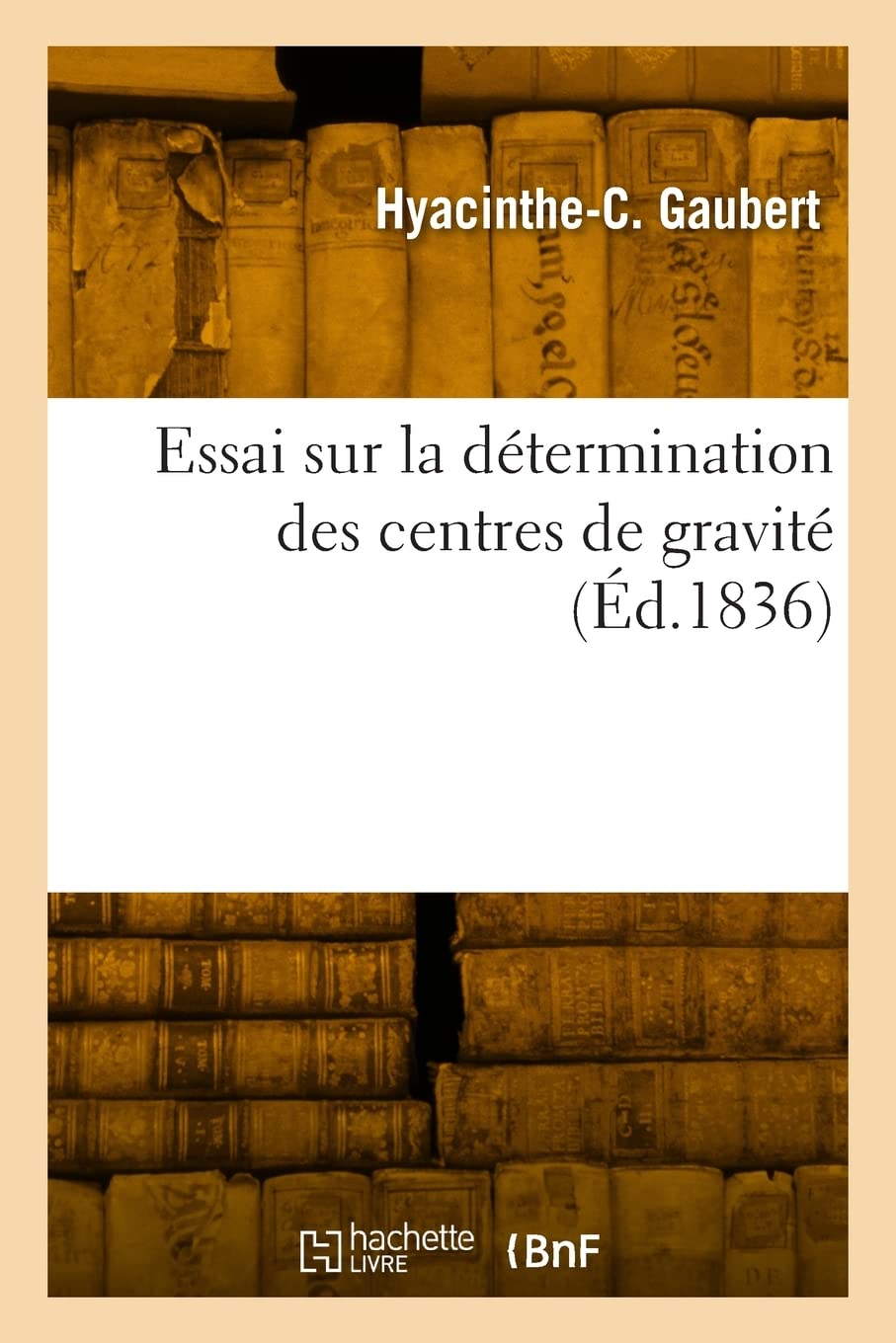 Essai sur la détermination des centres de gravité: suivi de Notes sur la pyramide triangulaire, le binôme de Newton, la règle de Descartes book