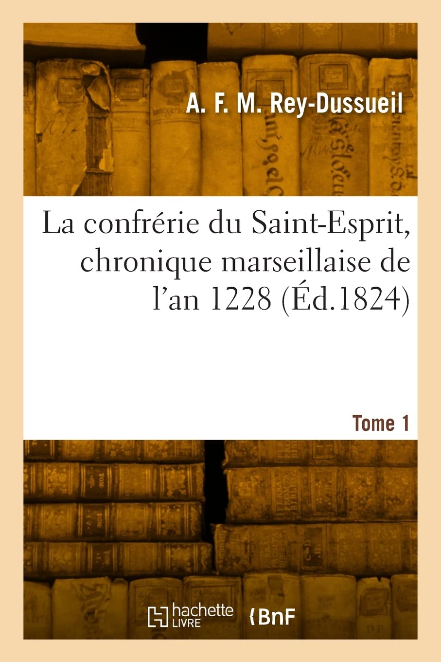 La confrérie du Saint-Esprit, chronique marseillaise de l'an 1228 (Éd.1824) book