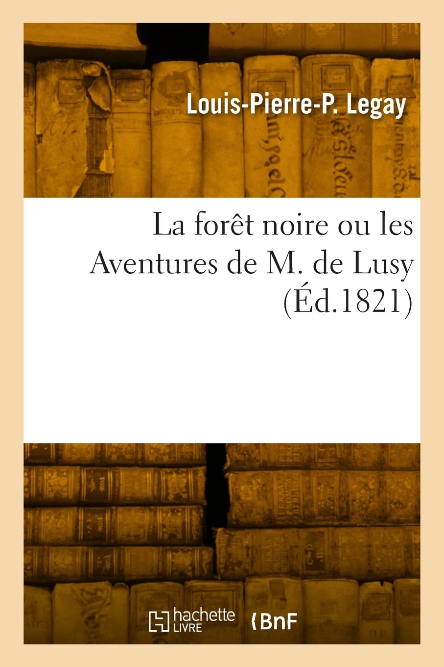 La forêt noire ou les Aventures de M. de Lusy: Par l'auteur de La Roche du diable book