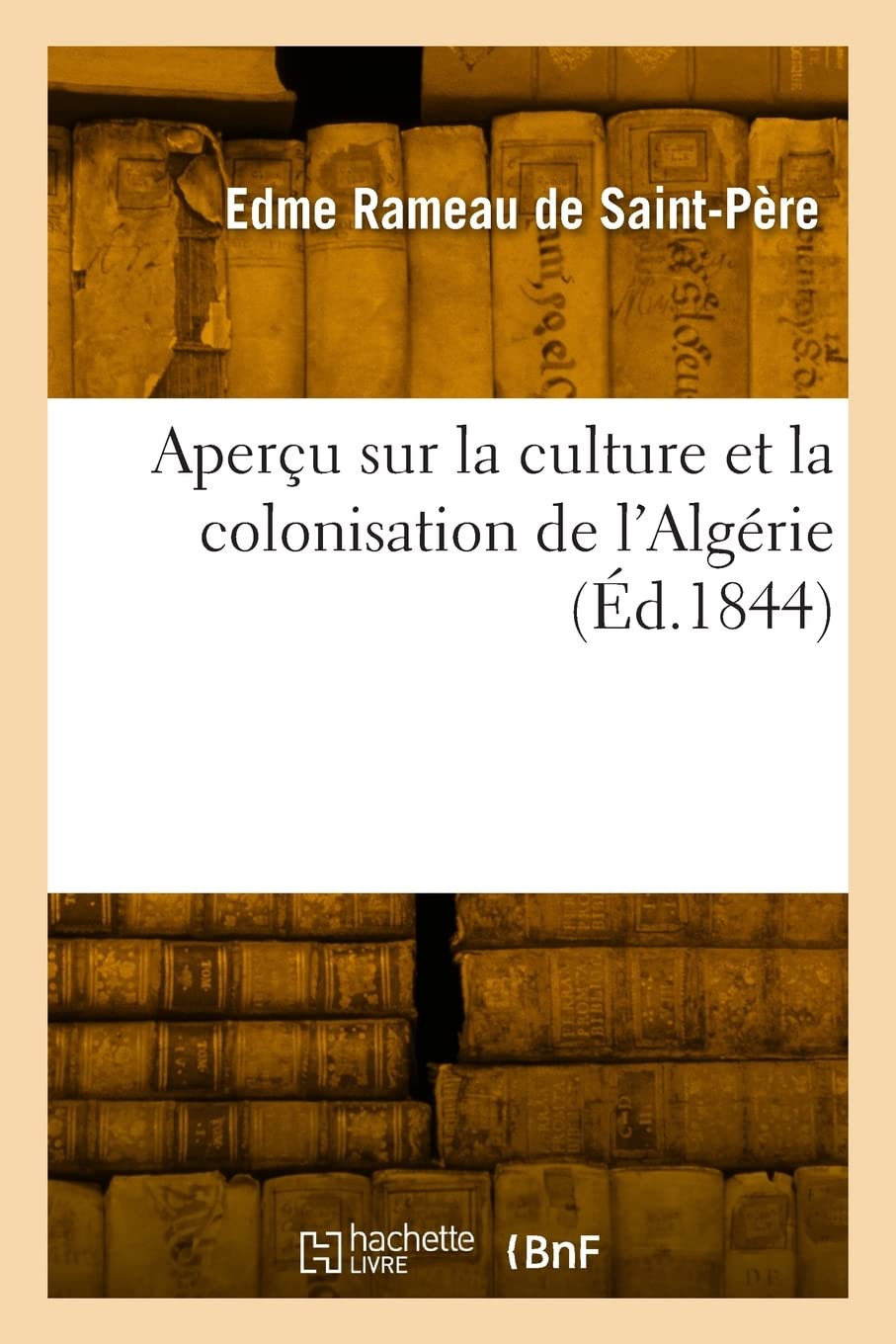 Aperçu sur la culture et la colonisation de l'Algérie (Éd.1844) book