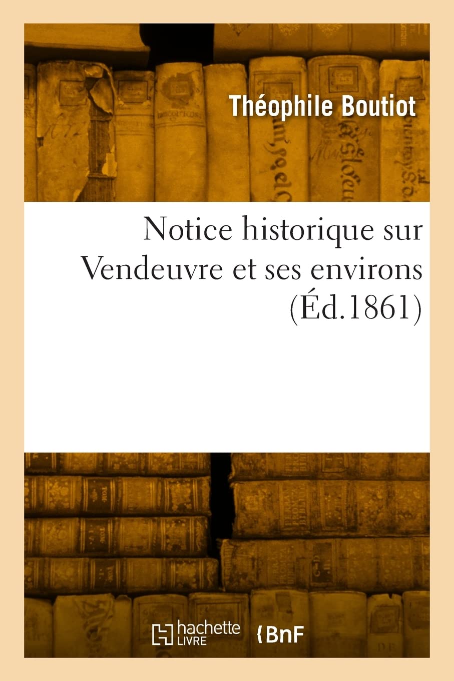Notice historique sur Vendeuvre et ses environs book