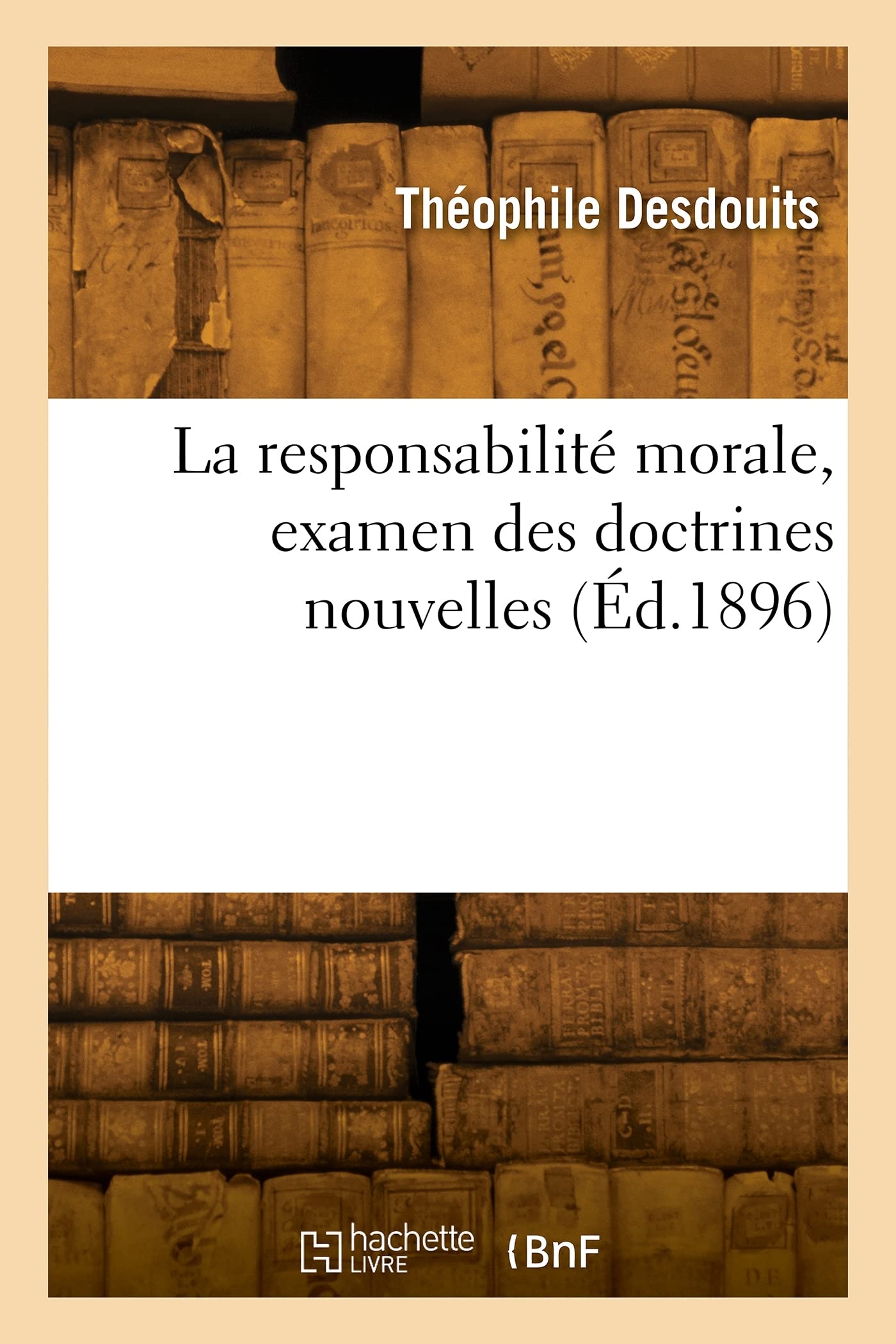 La responsabilité morale, examen des doctrines nouvelles (Éd.1896) book
