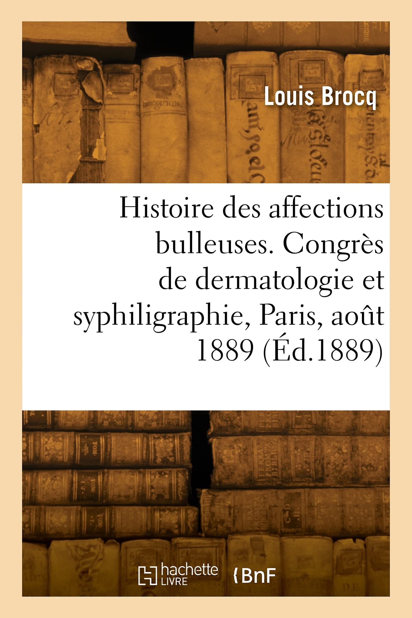 Note pour servir à l'histoire des affections bulleuses, communication: Congrès de dermatologie et de syphiligraphie, Paris, août 1889 book