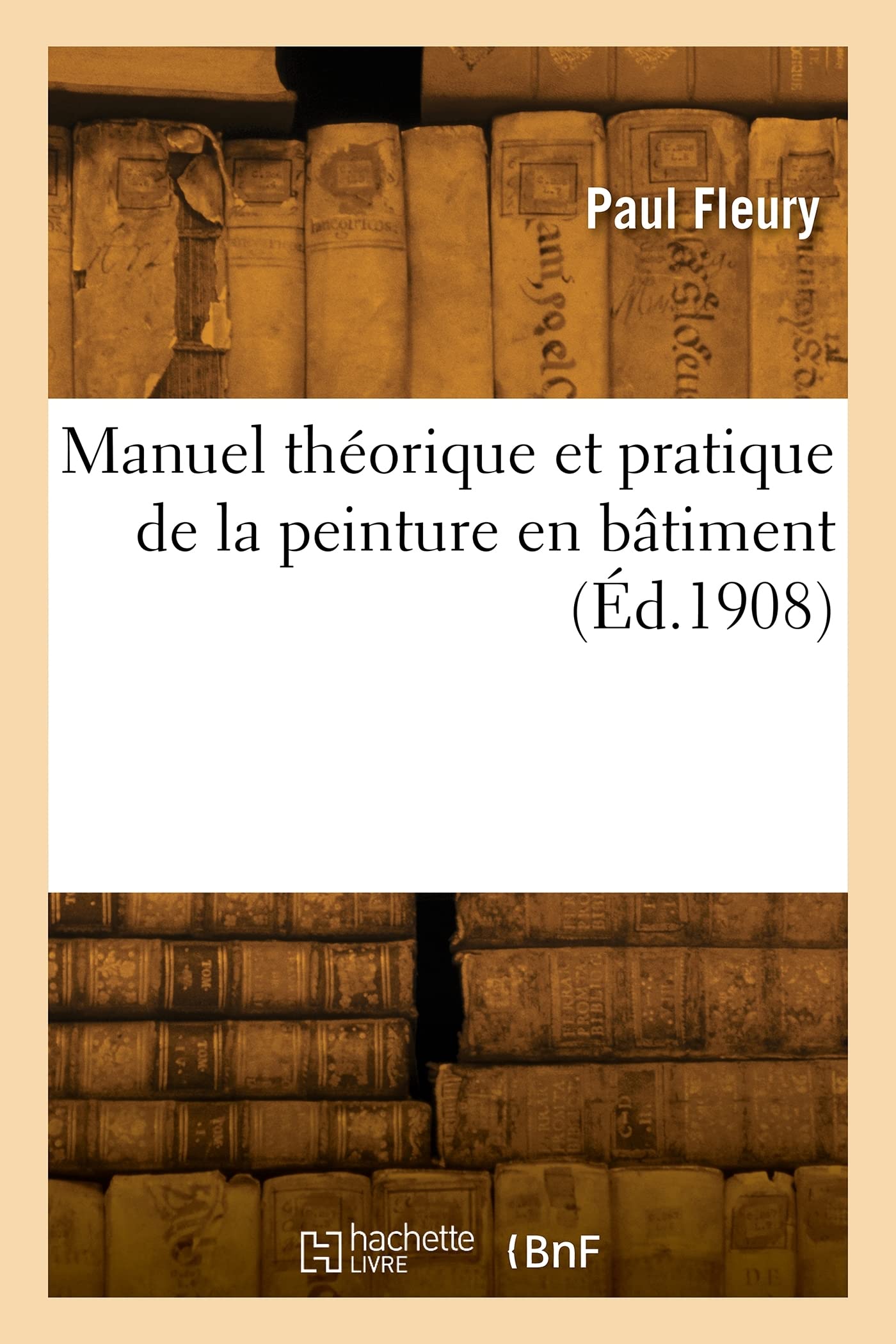 Manuel théorique et pratique de la peinture en bâtiment (Éd.1908) book