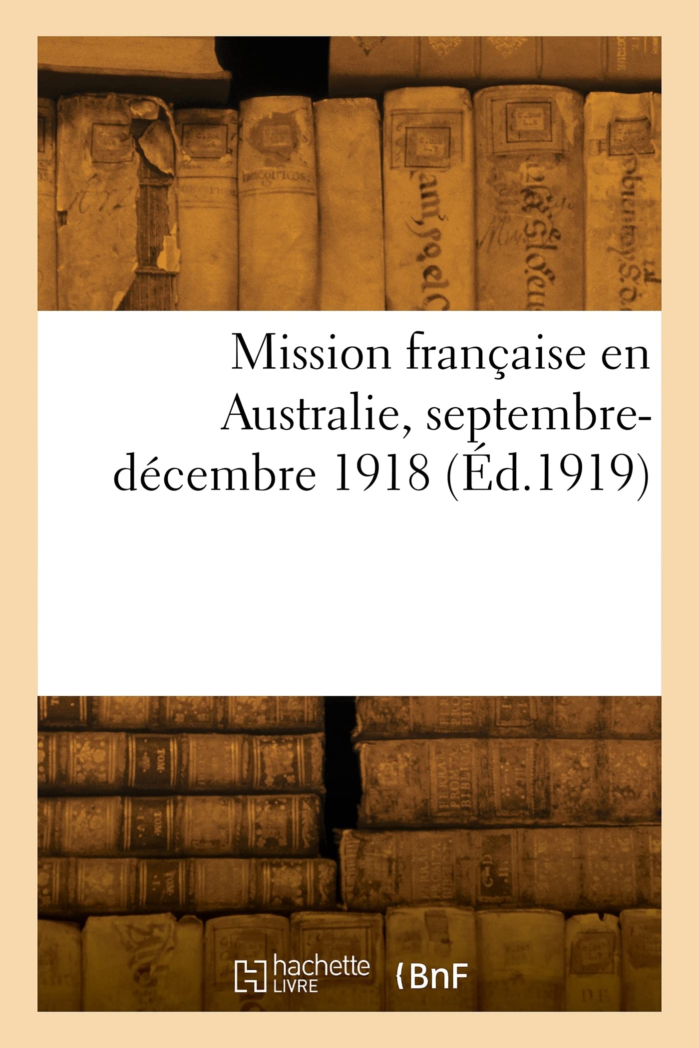 Mission française en Australie, septembre-décembre 1918 (Éd.1919) book