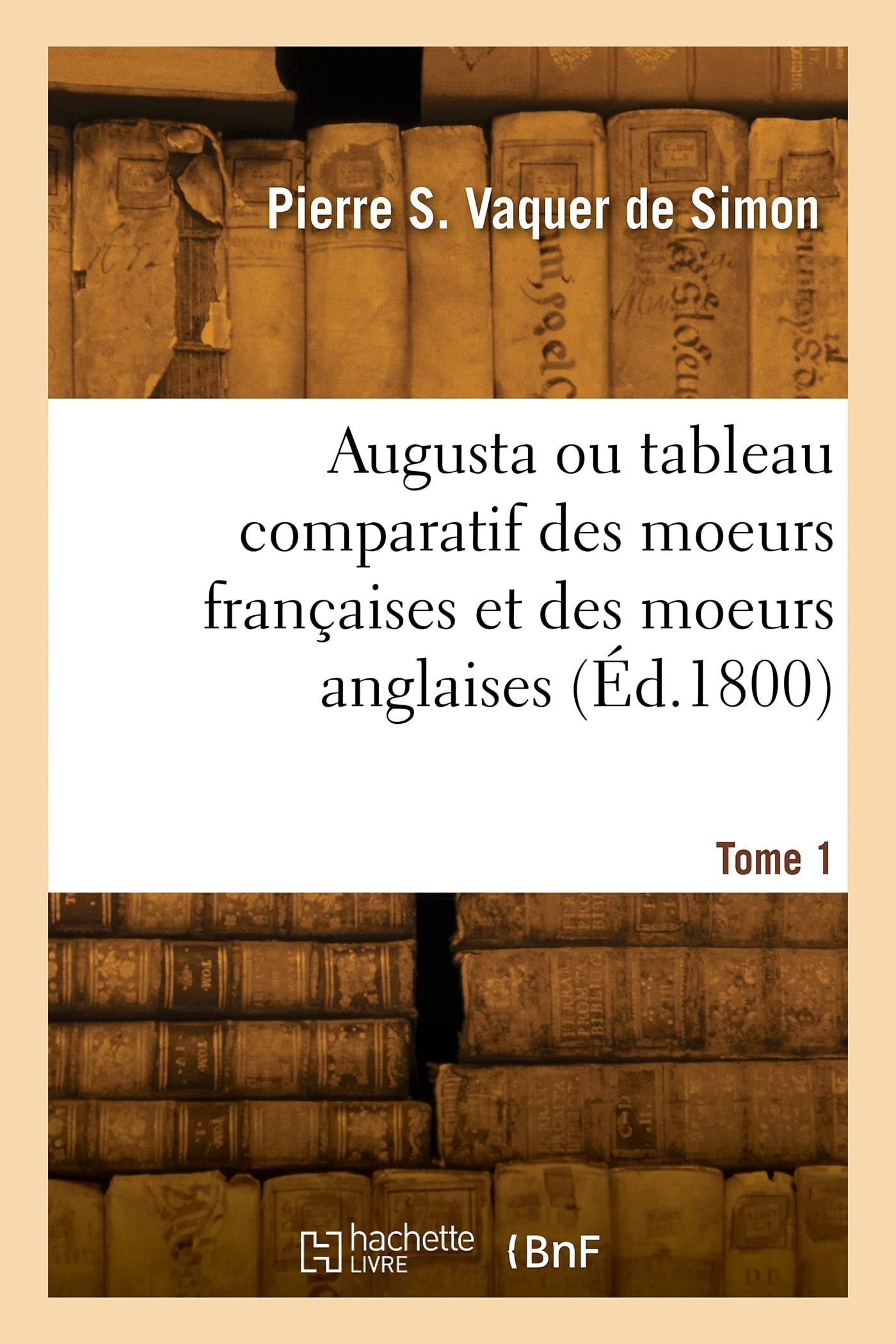 Augusta ou tableau comparatif des moeurs françaises et des moeurs anglaises. Tome 1 book