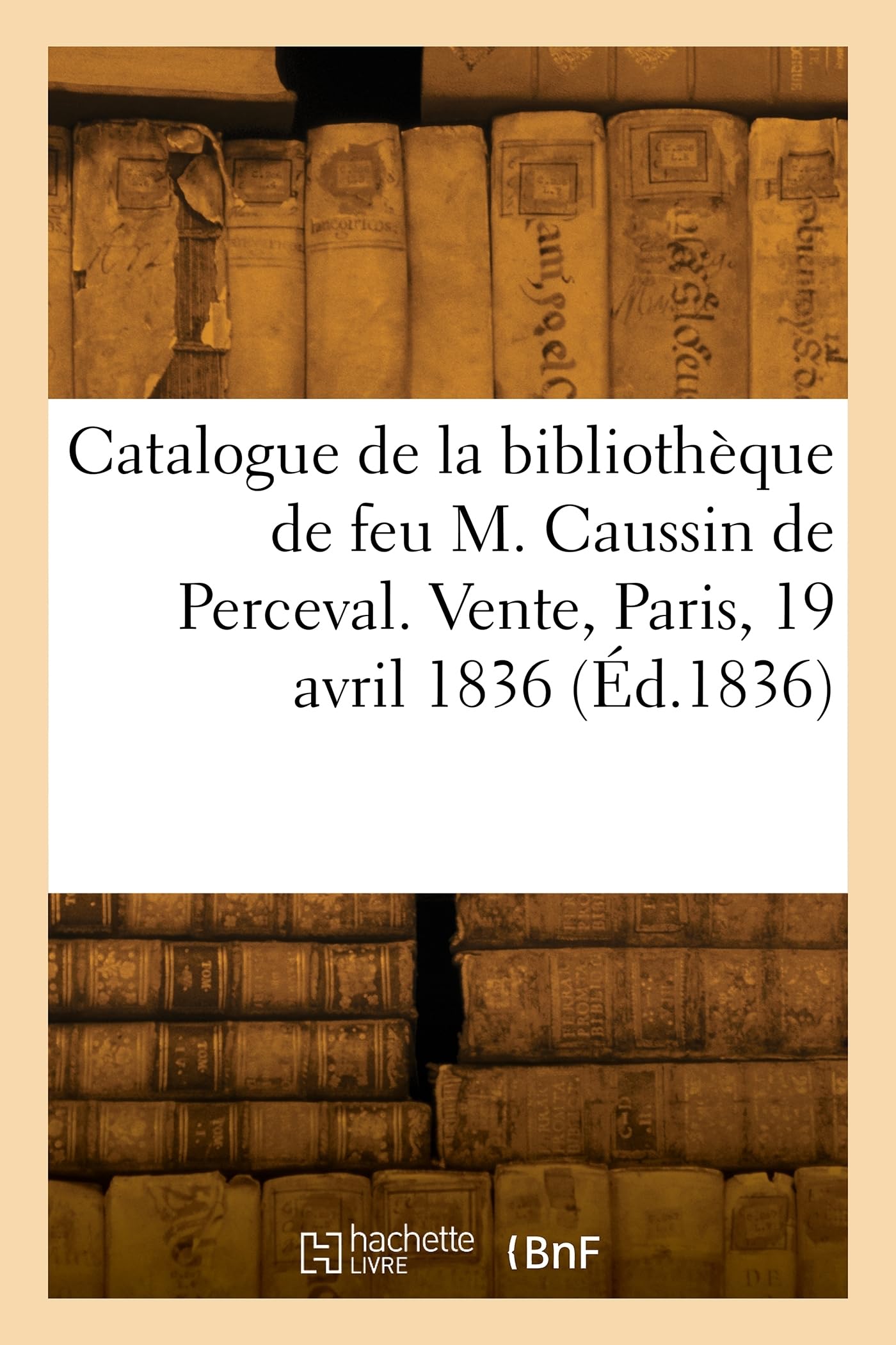 Catalogue de livres imprimés et manuscrits de la bibliothèque de feu M. Caussin de Perceval book
