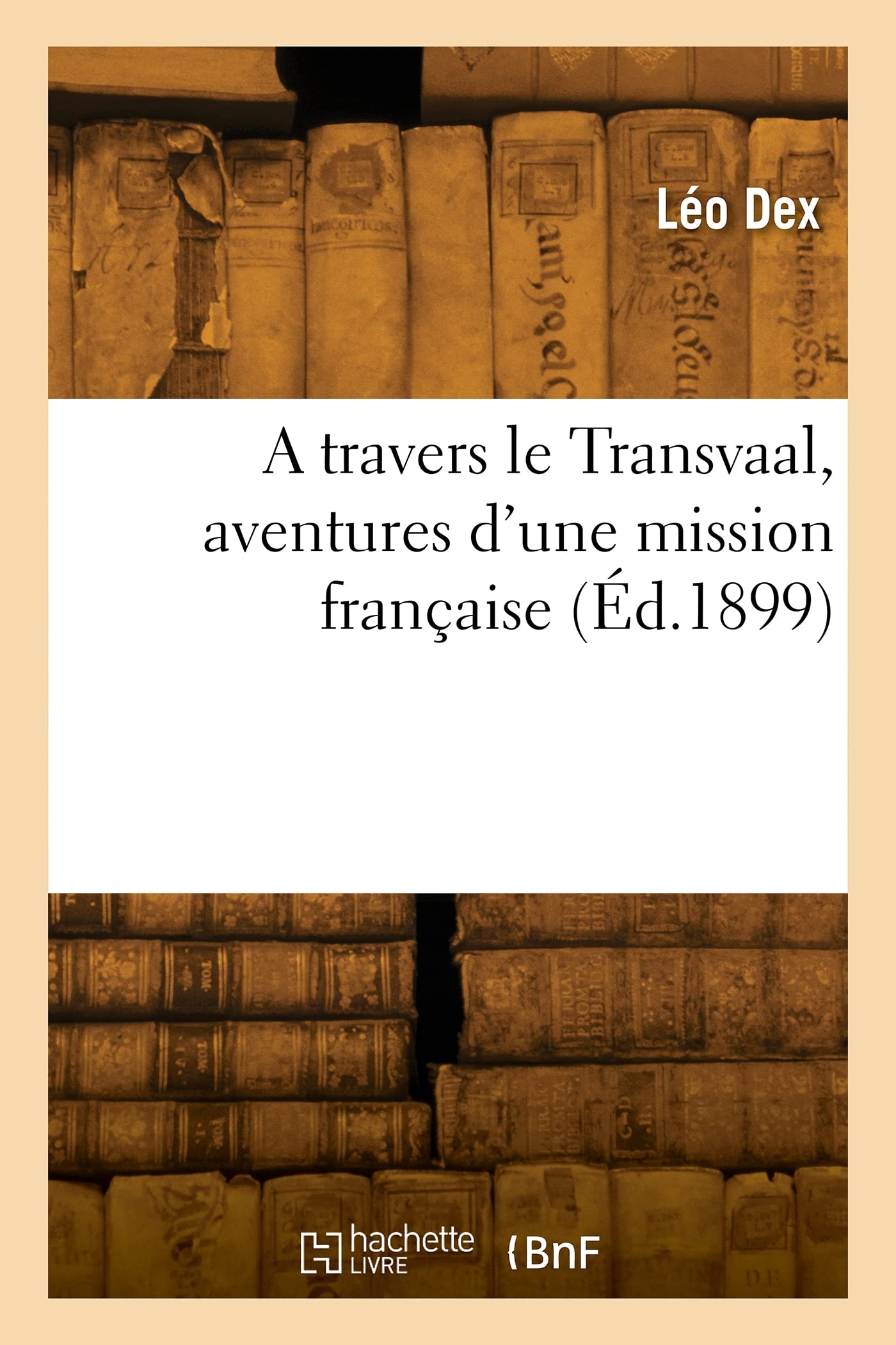 A travers le Transvaal, aventures d'une mission française (Éd.1899) book