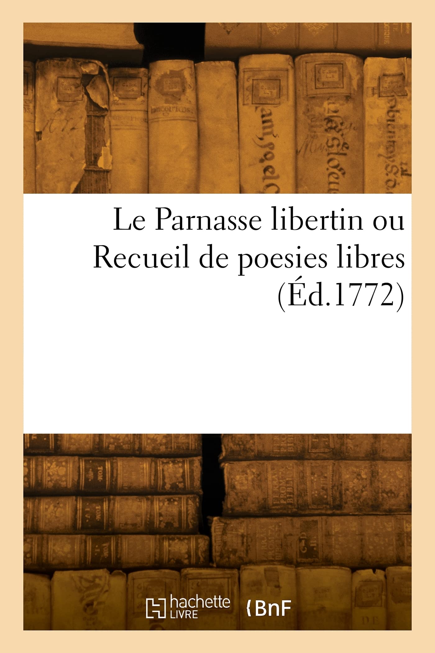 Le Parnasse libertin ou Recueil de poesies libres (Éd.1772) book