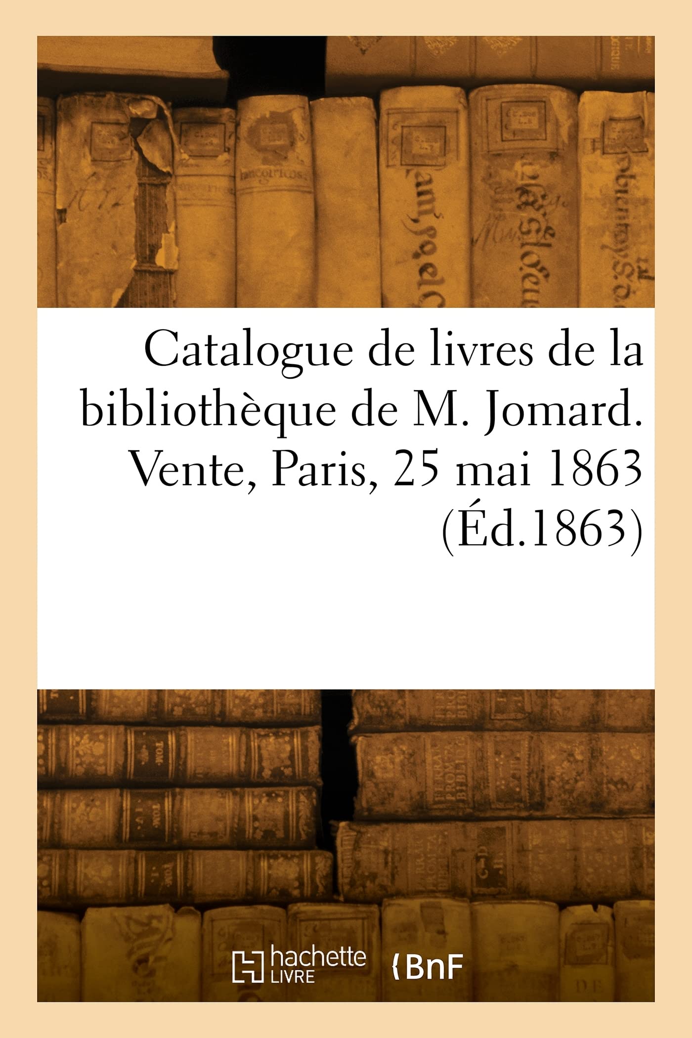 Catalogue de livres de la bibliothèque de M. Jomard. Vente, Paris, 25 mai 1863 (Éd.1863) book