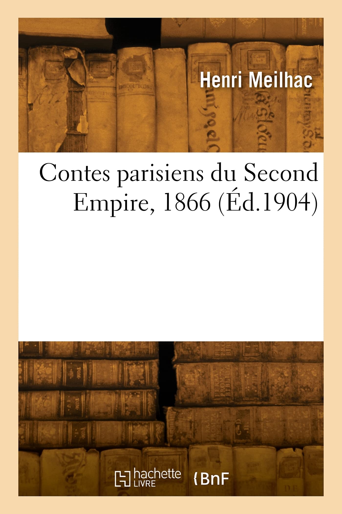 Contes parisiens du Second Empire, 1866 (Éd.1904) book