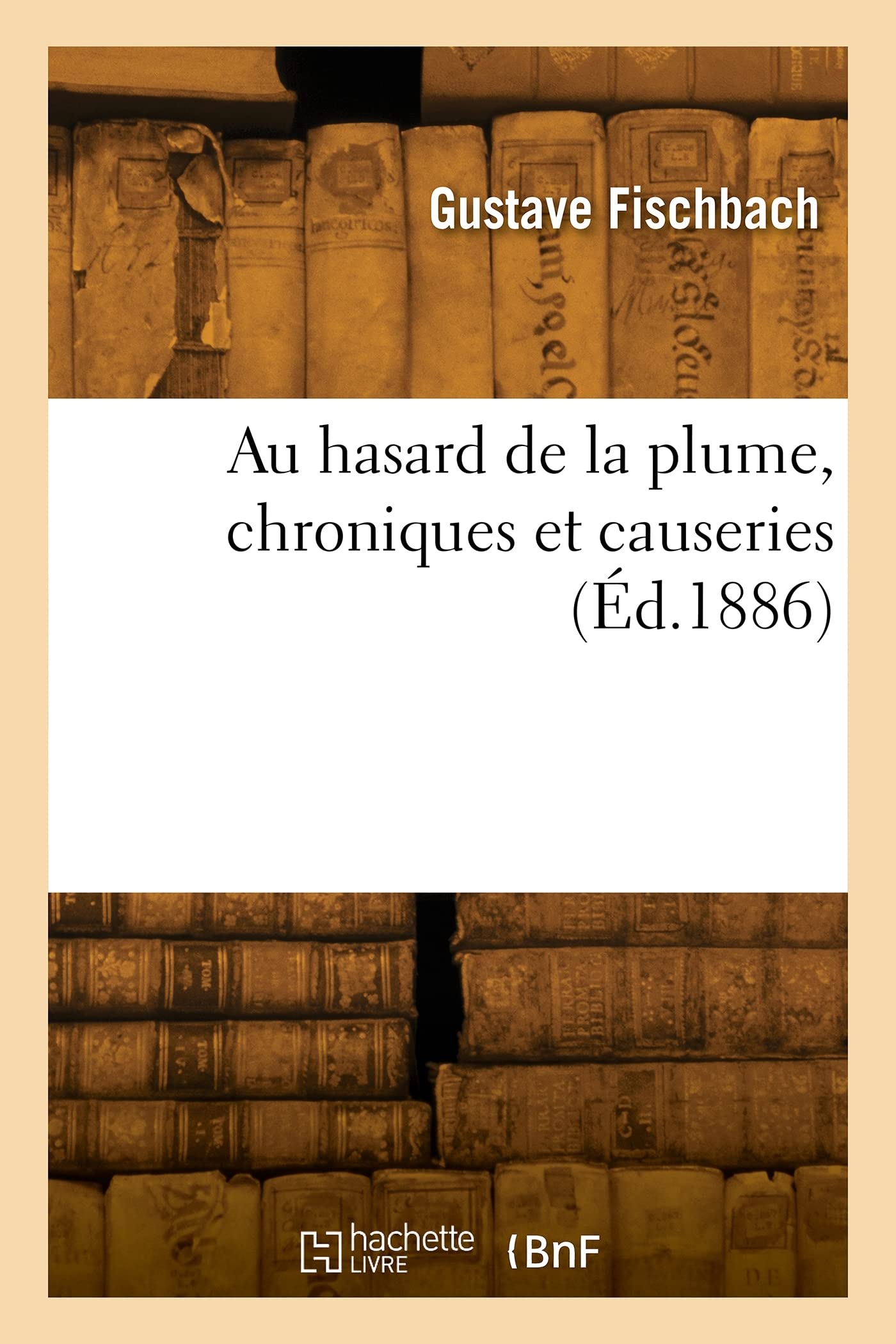 Au hasard de la plume, chroniques et causeries (Éd.1886) book