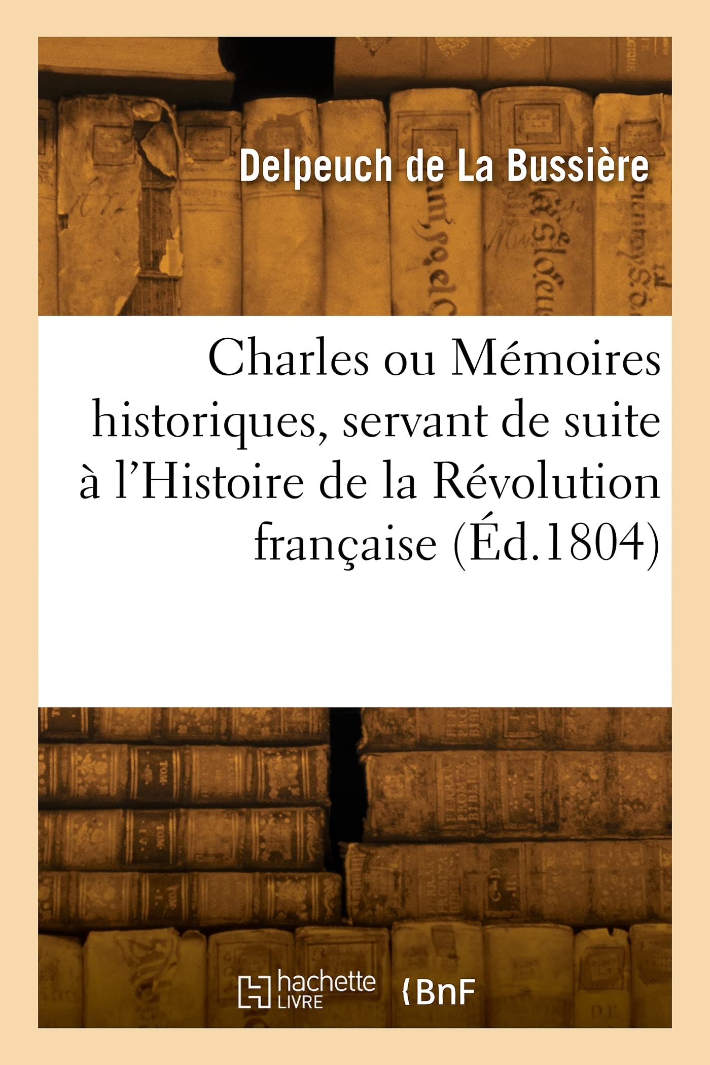 Charles ou Mémoires historiques, servant de suite à l'Histoire de la Révolution française book