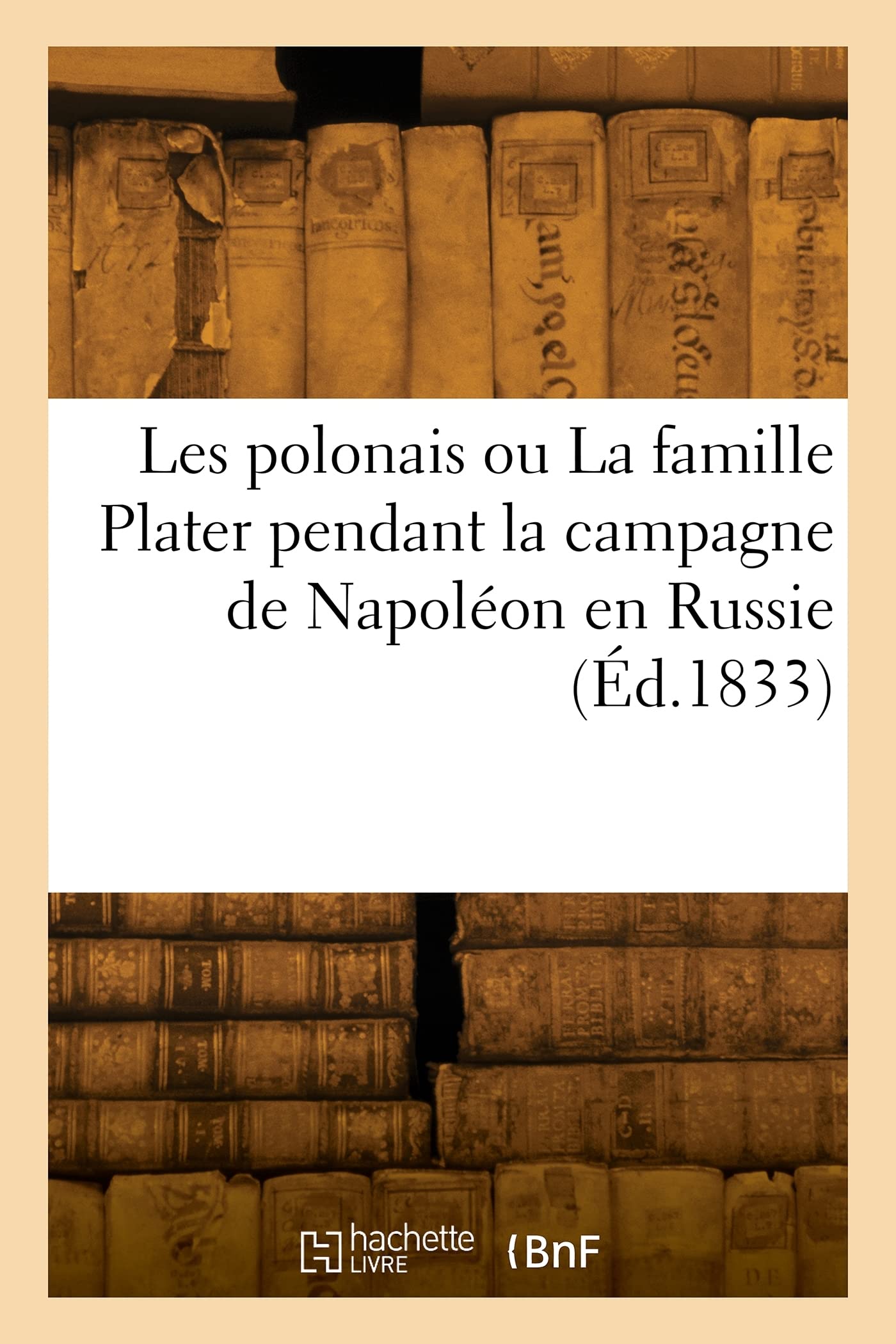 Les polonais ou La famille Plater pendant la campagne de Napoléon en Russie book