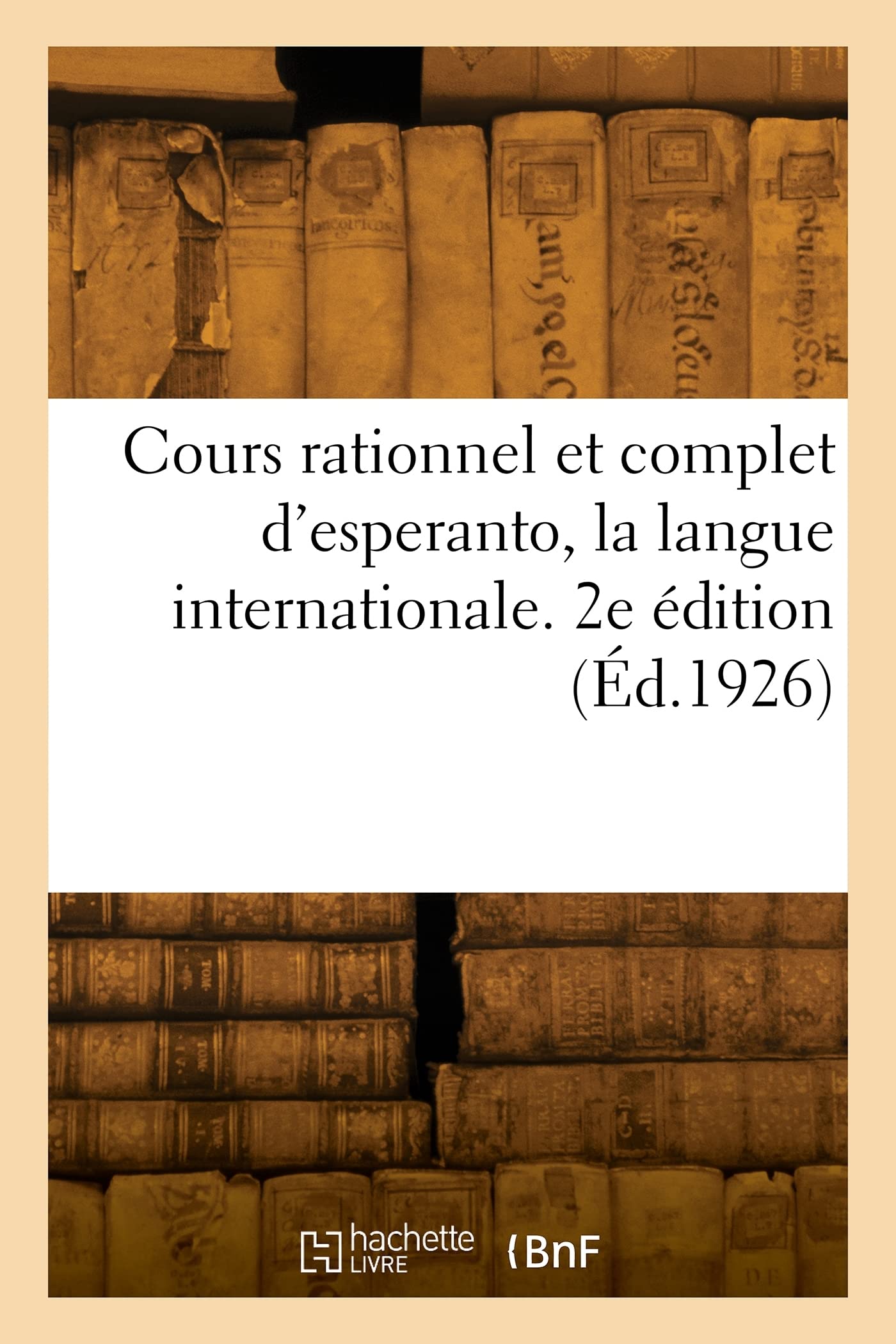 Cours rationnel et complet d'esperanto, la langue internationale. 2e édition book
