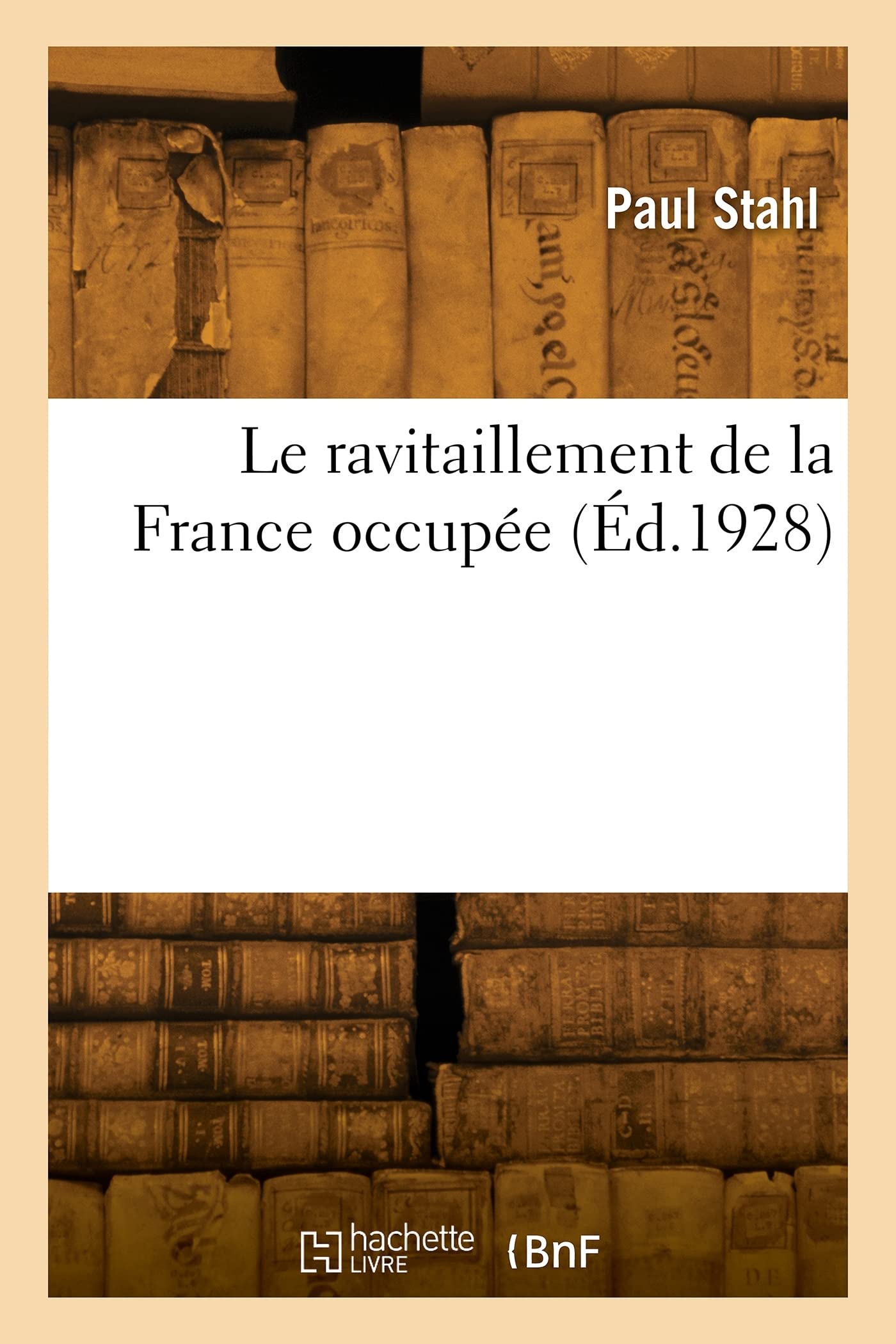 Le ravitaillement de la France occupée (Éd.1928) book