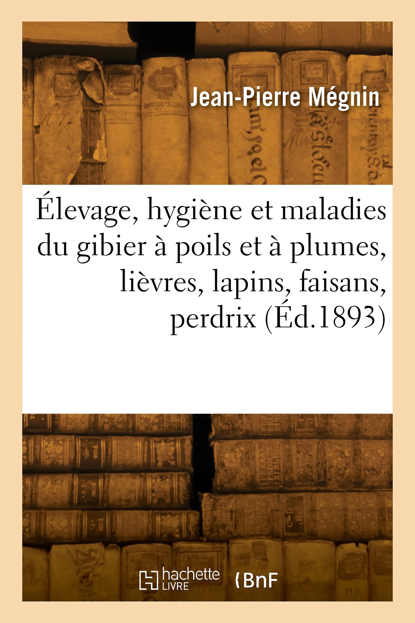Élevage, hygiène et maladies du gibier à poils et à plumes, lièvres, lapins, faisans, perdrix (Éd.1893) book