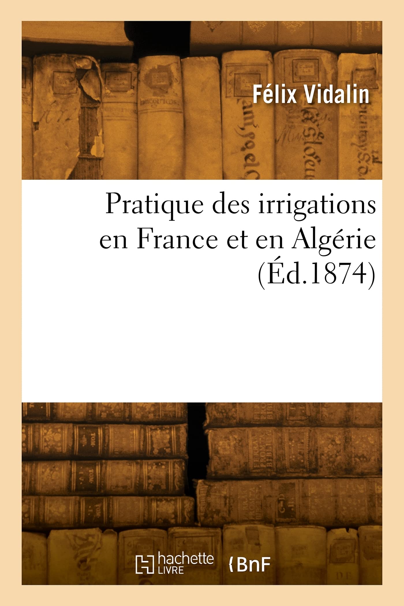 Pratique des irrigations en France et en Algérie book