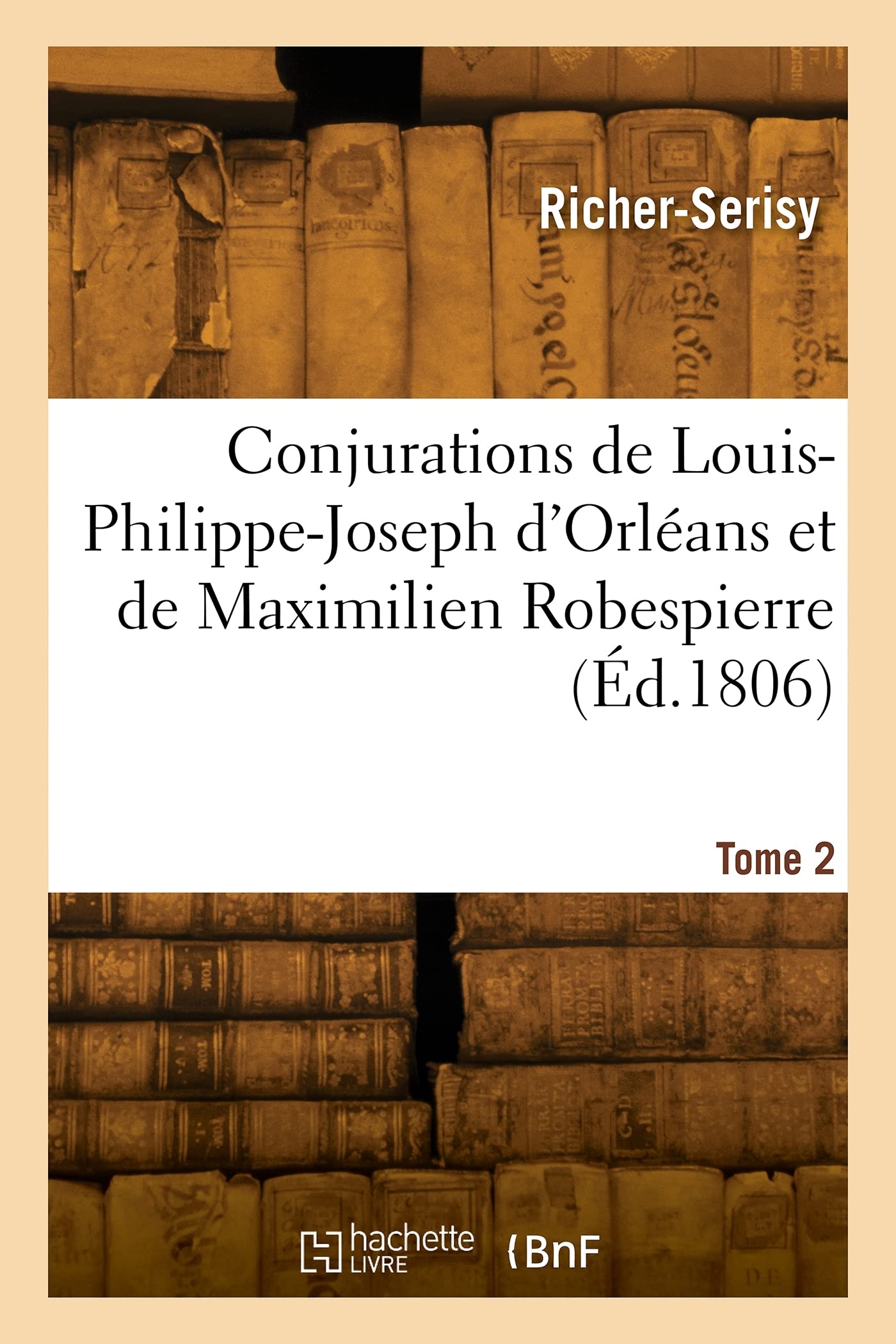 Conjurations de Louis-Philippe-Joseph d'Orléans et de Maximilien Robespierre (Éd.1806) book