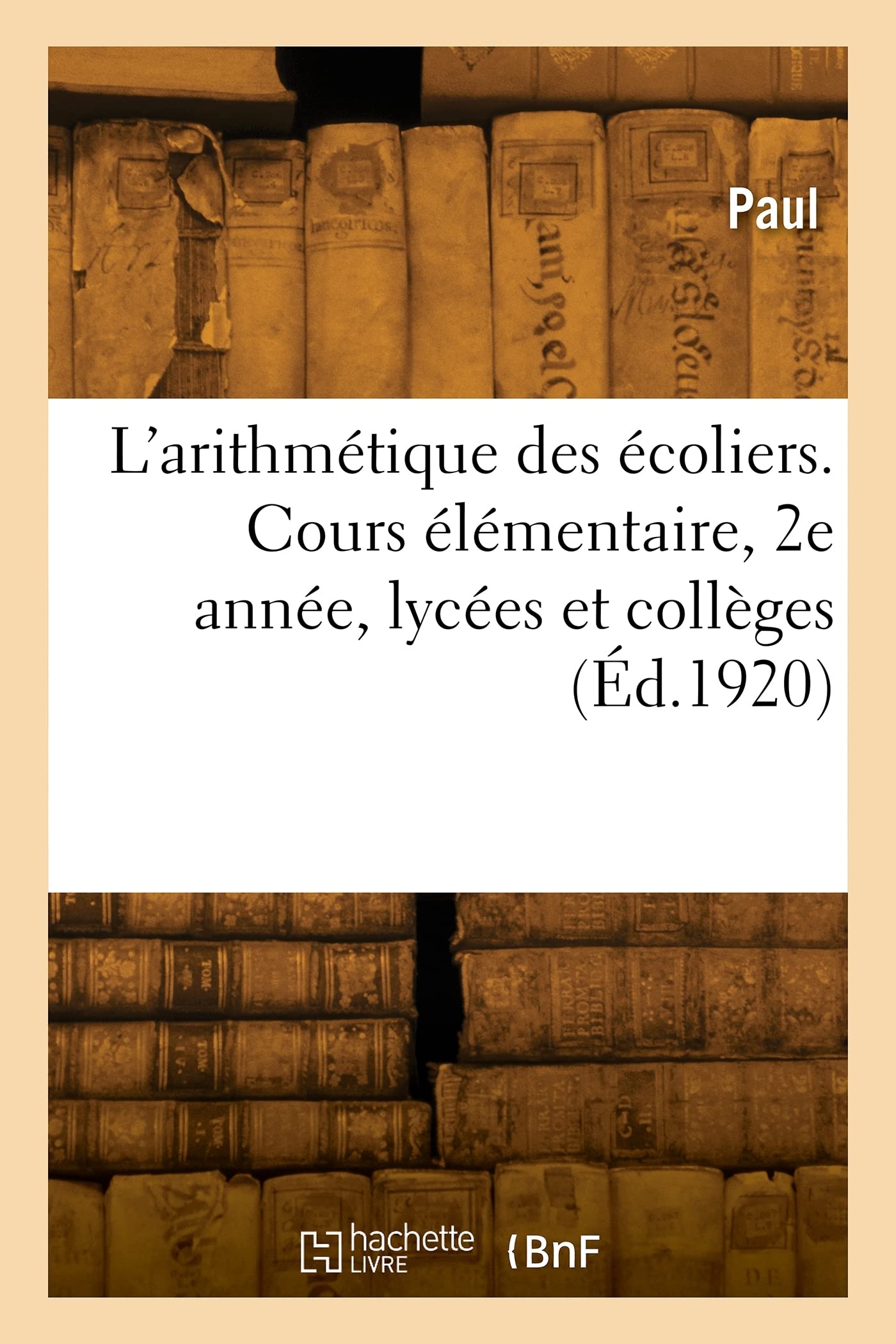 L'arithmétique des écoliers. Cours élémentaire, 2e année, lycées et collèges book