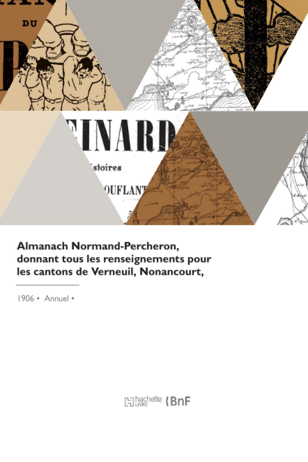 Almanach Normand-Percheron, donnant tous les renseignements pour les cantons de Verneuil, Nonancourt, Rugles, Conches Damville, Breteuil, Brezolles, La Ferté-Vidame, etc. book