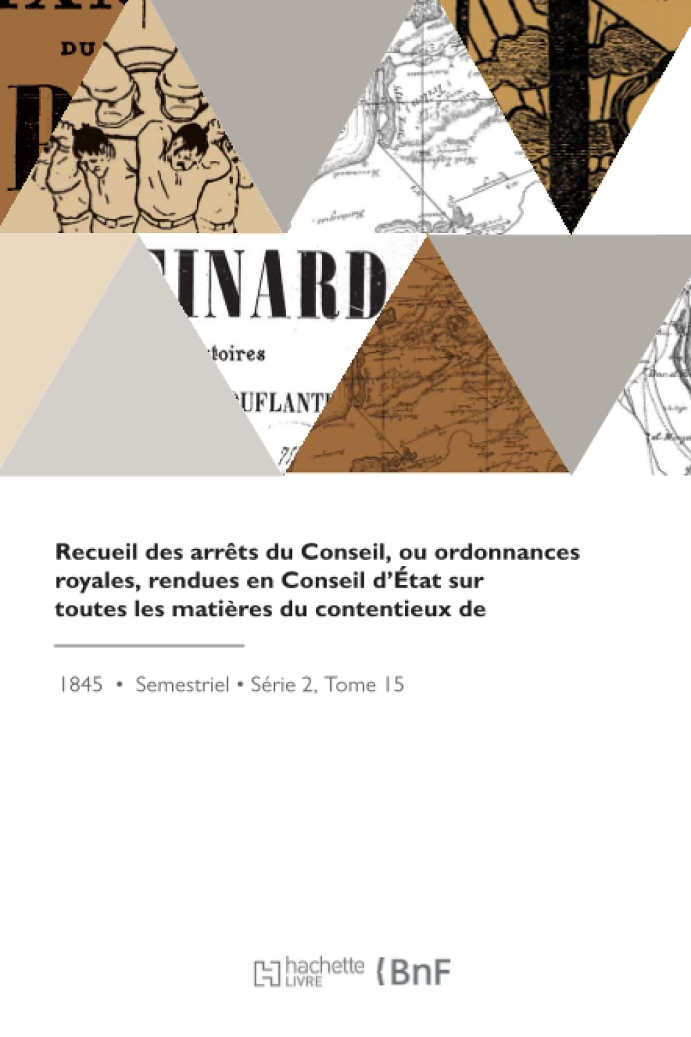 Recueil des arrêts du Conseil, ou ordonnances royales, rendues en Conseil d'État sur toutes les matières du contentieux de l'administration book