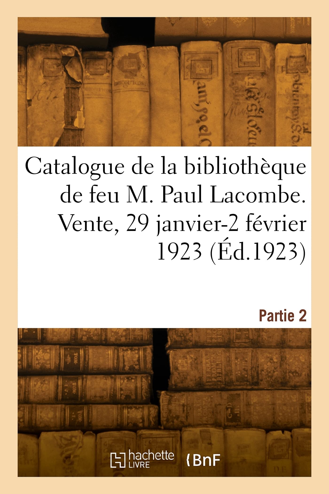 Catalogue de la bibliothèque de feu M. Paul Lacombe. Vente, 29 janvier-2 février 1923 (Éd.1923) book