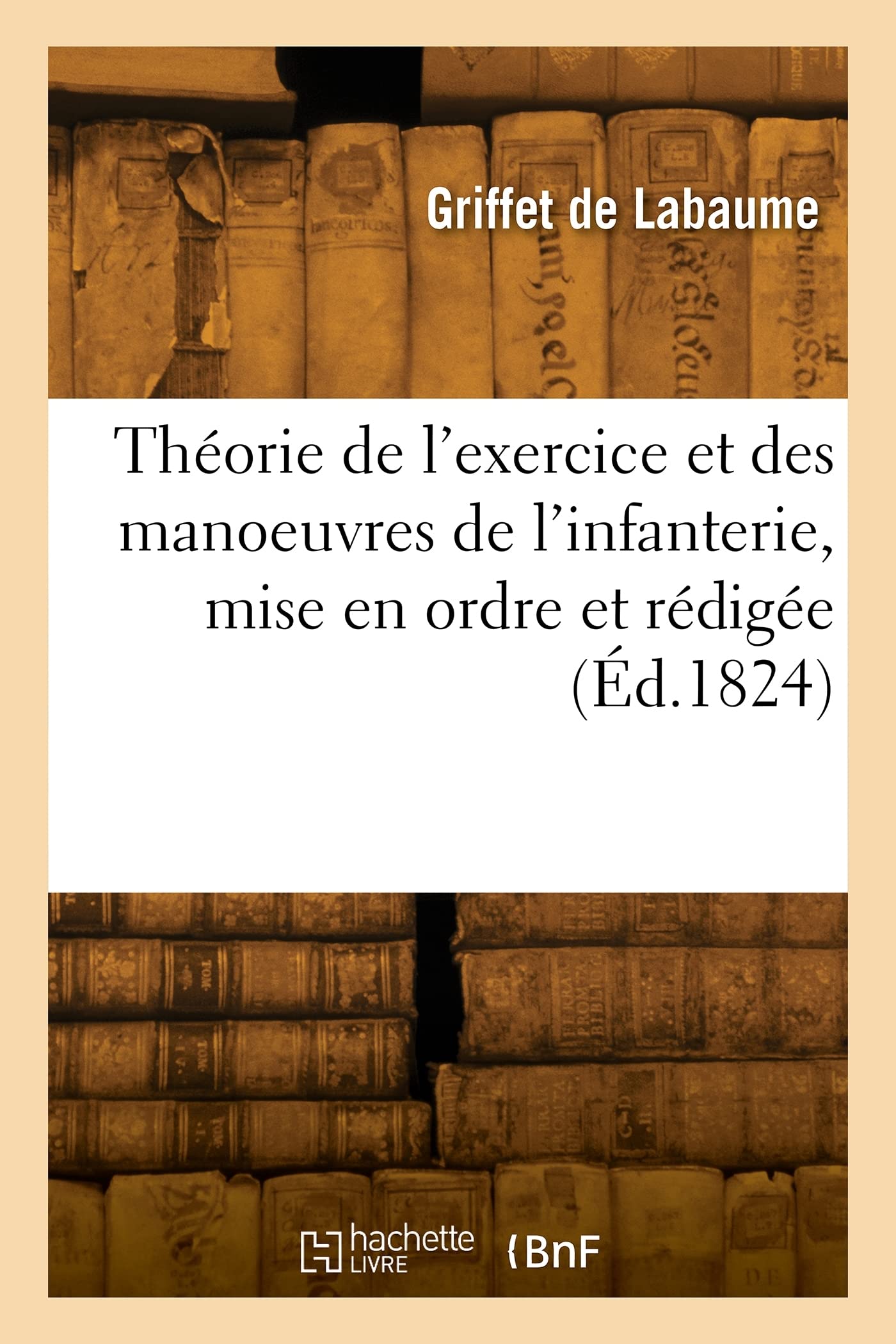 Théorie de l'exercice et des manoeuvres de l'infanterie, mise en ordre et rédigée book