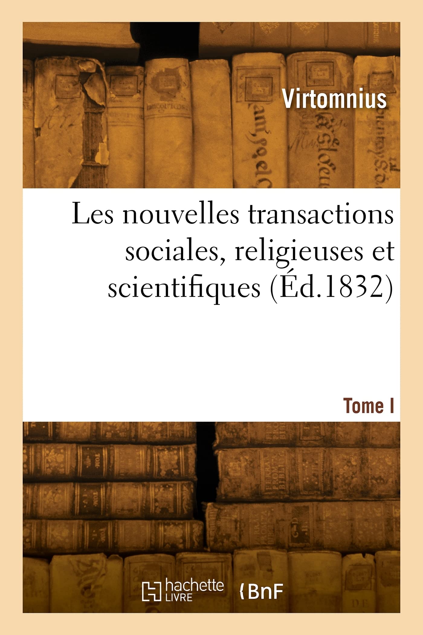 Les nouvelles transactions sociales, religieuses et scientifiques (Éd.1832) book