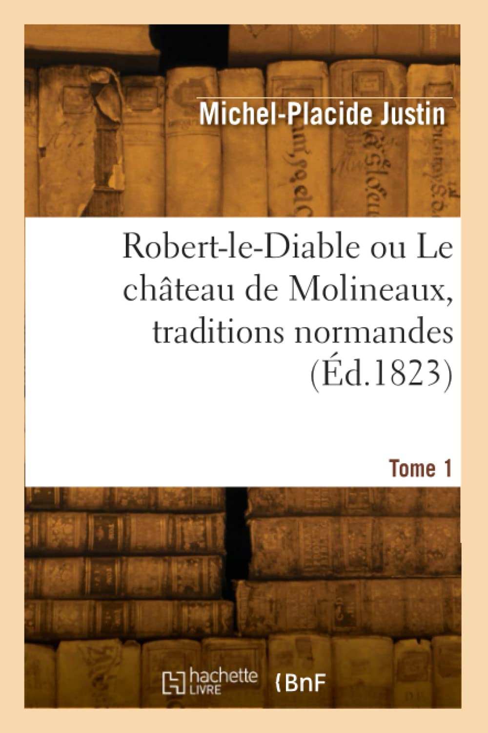 Robert-le-Diable ou Le château de Molineaux, traditions normandes (Éd.1823) book