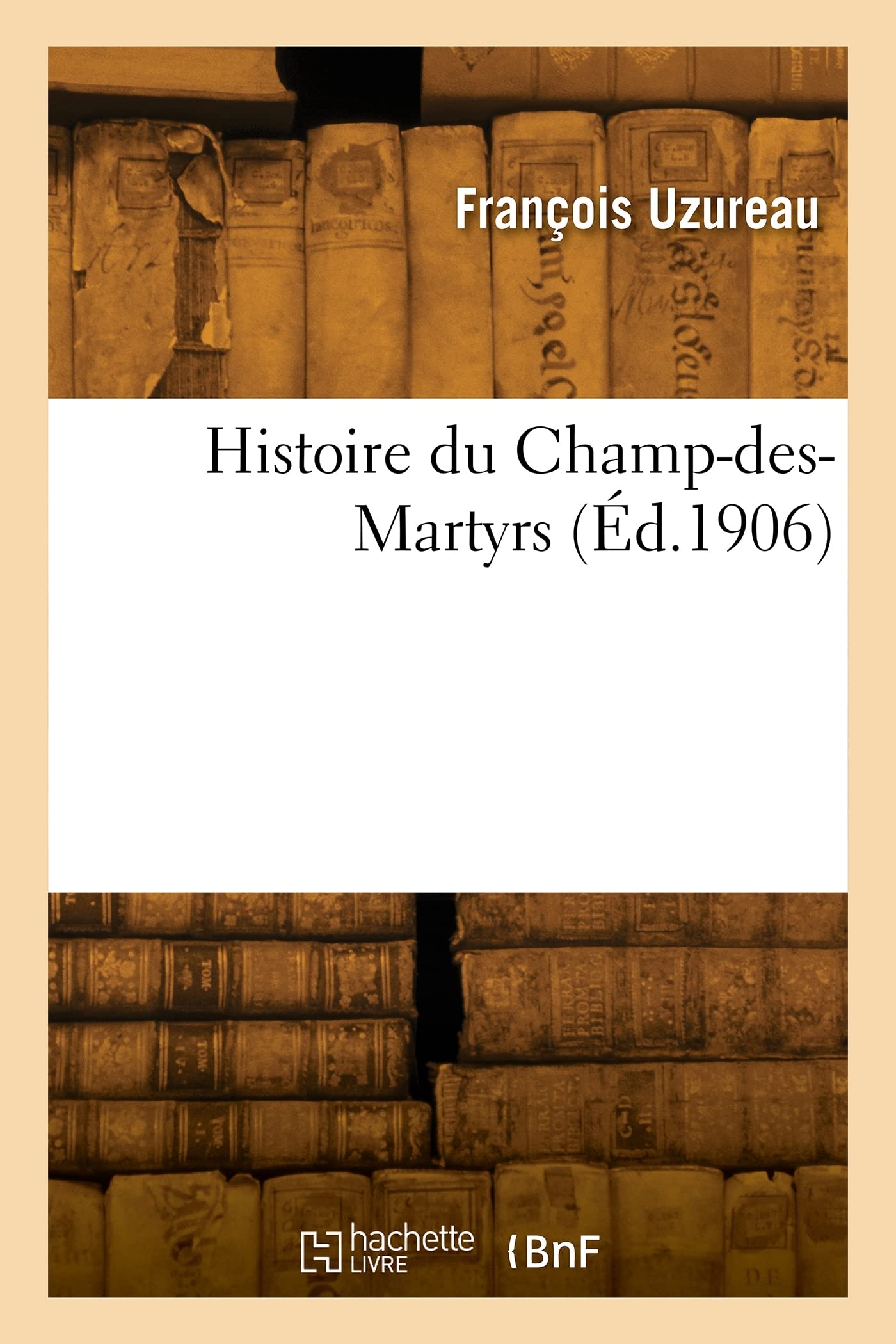 Histoire du Champ-des-Martyrs (Éd.1906) book
