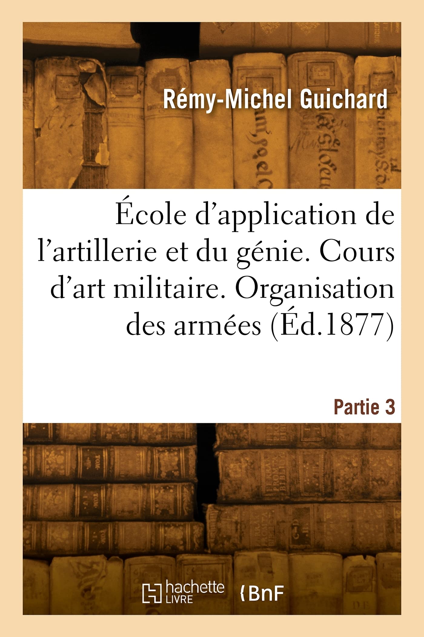 École d'application de l'artillerie et du génie. Cours d'art militaire. Organisation des armées (Éd.1877) book