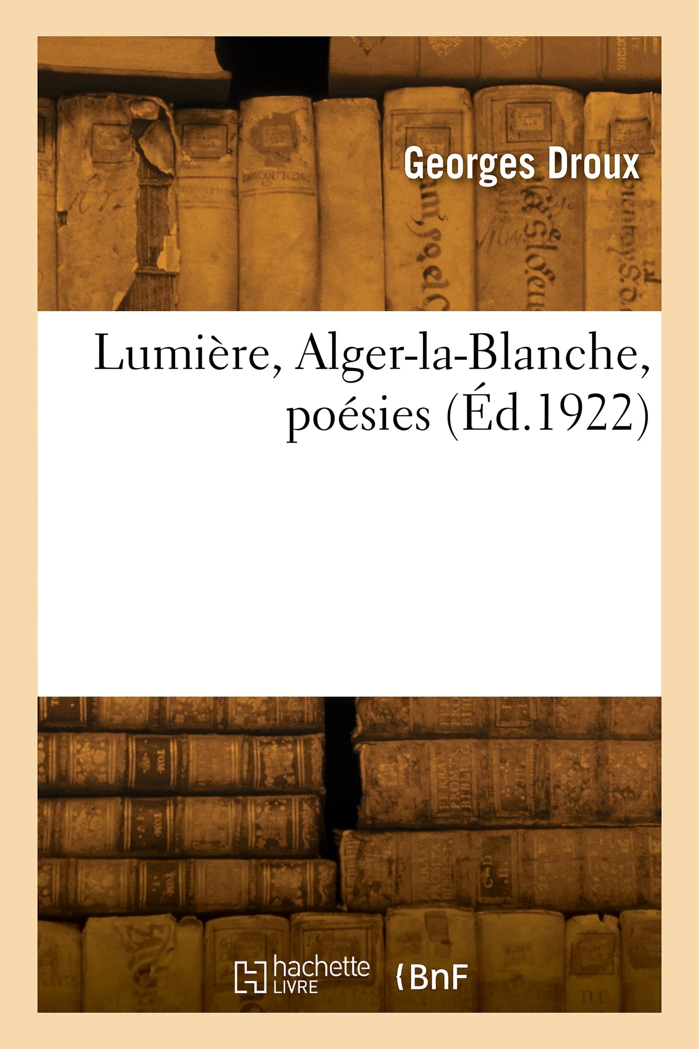 Lumière, Alger-la-Blanche, poésies book