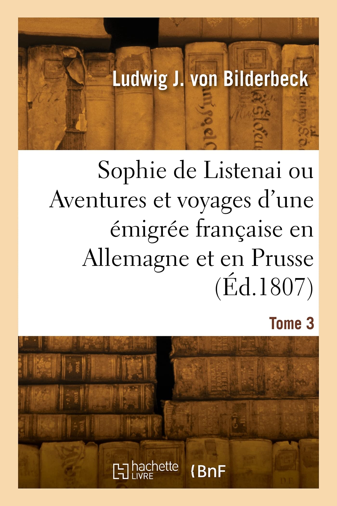 Sophie de Listenai ou Aventures et voyages d'une émigrée française en Allemagne et en Prusse (Éd.1807) book