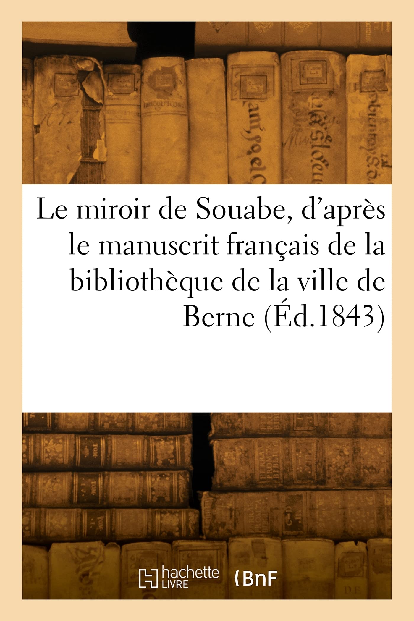 Le miroir de Souabe, d'après le manuscrit français de la bibliothèque de la ville de Berne (Éd.1843) book