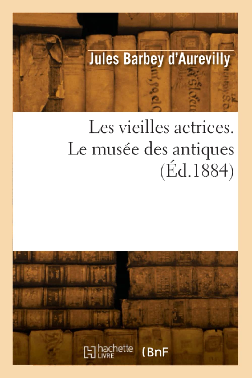 Les vieilles actrices. Le musée des antiques (Éd.1884) book