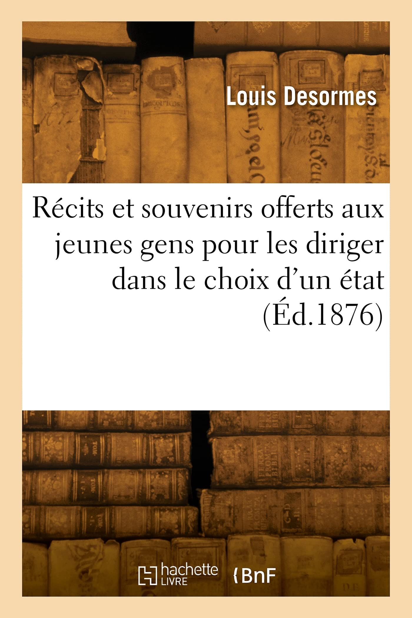 Récits et souvenirs offerts aux jeunes gens pour les diriger dans le choix d'un état (Éd.1876) book