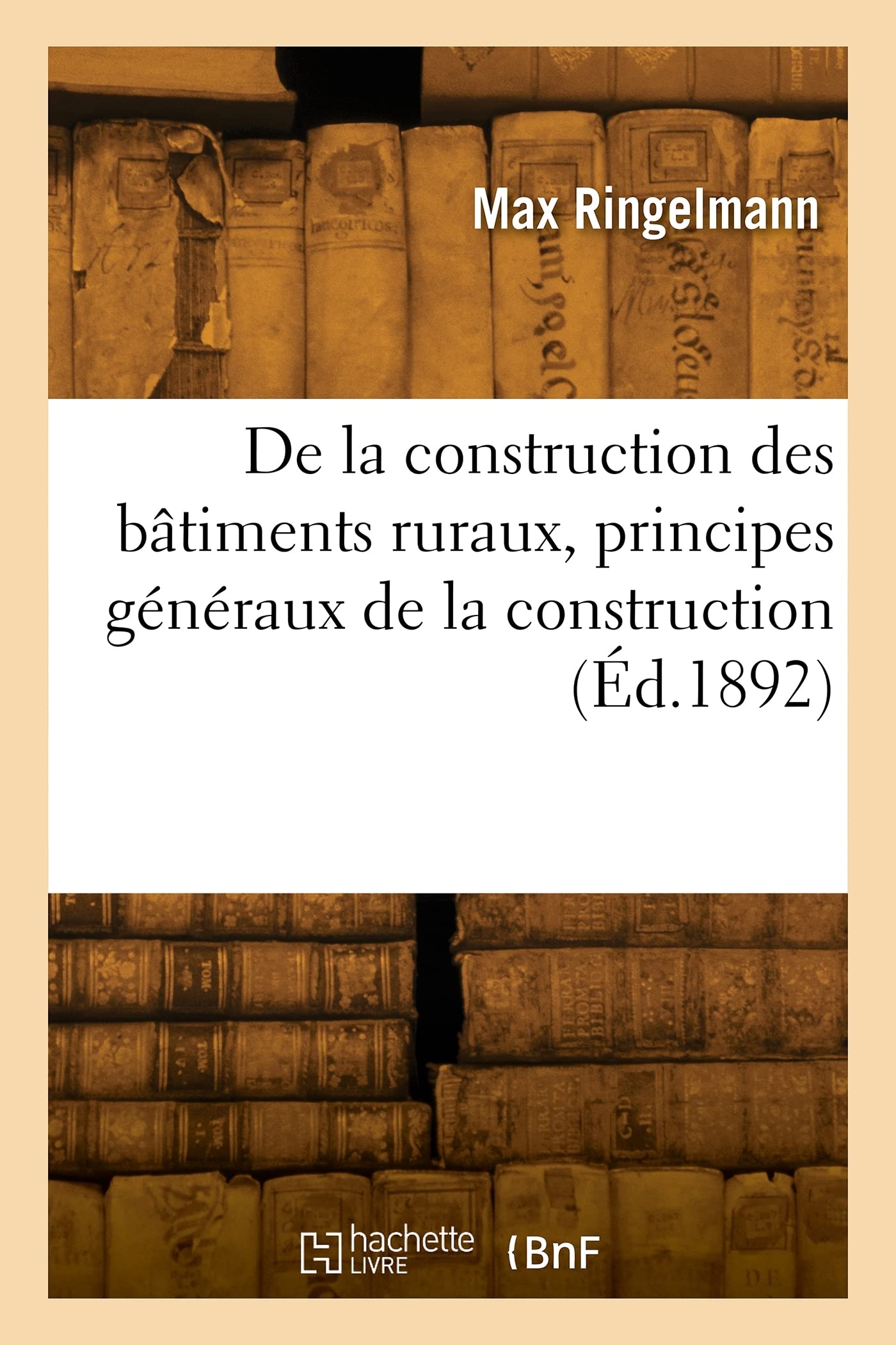 De la construction des bâtiments ruraux, principes généraux de la construction (Éd.1892) book