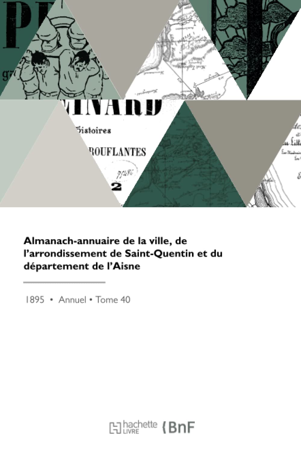 Almanach-annuaire de la ville, de l'arrondissement de Saint-Quentin et du département de l'Aisne book