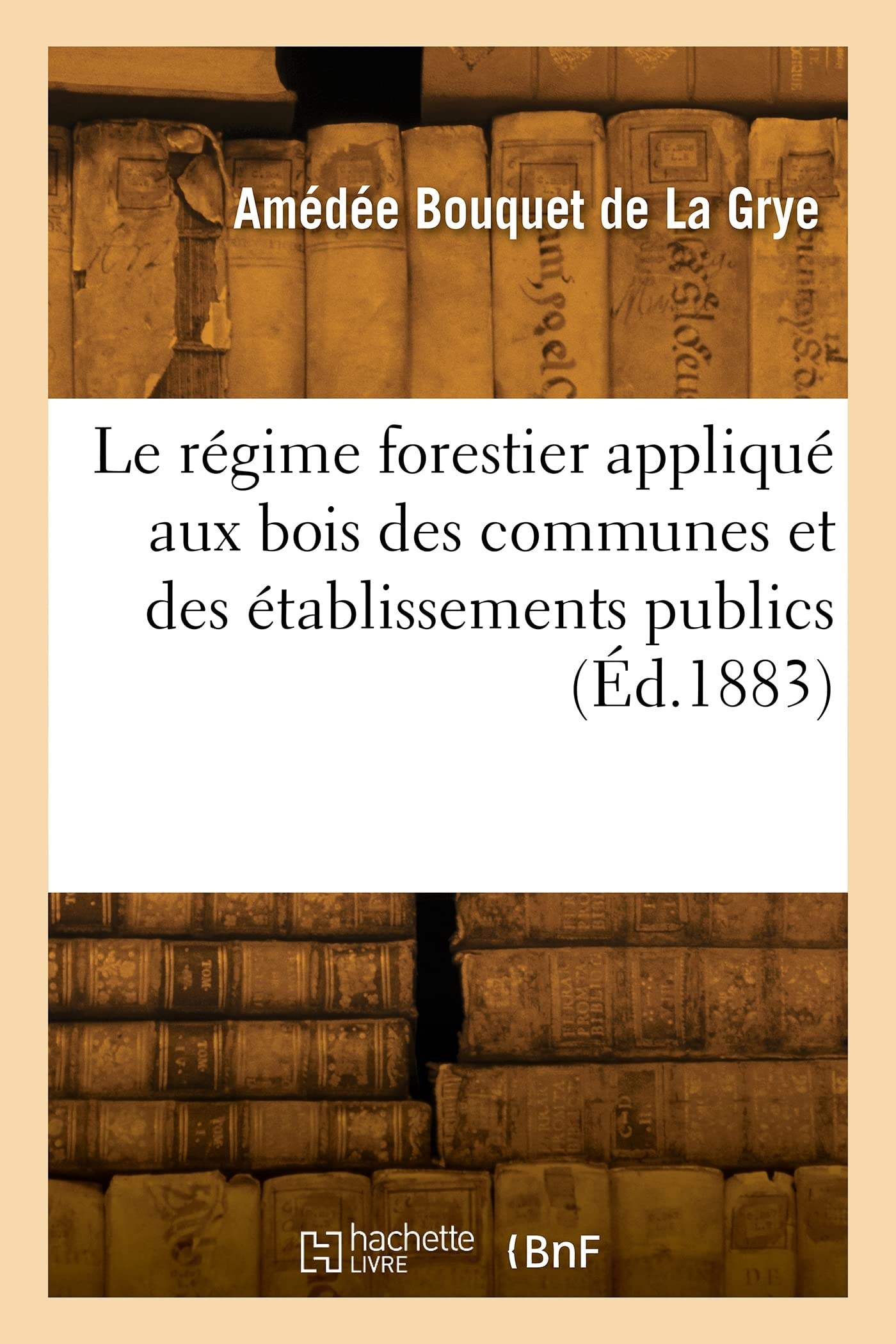 Le régime forestier appliqué aux bois des communes et des établissements publics book