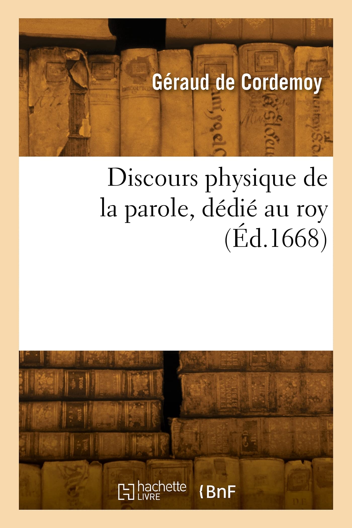 Discours physique de la parole, dédié au roy (Éd.1668) book
