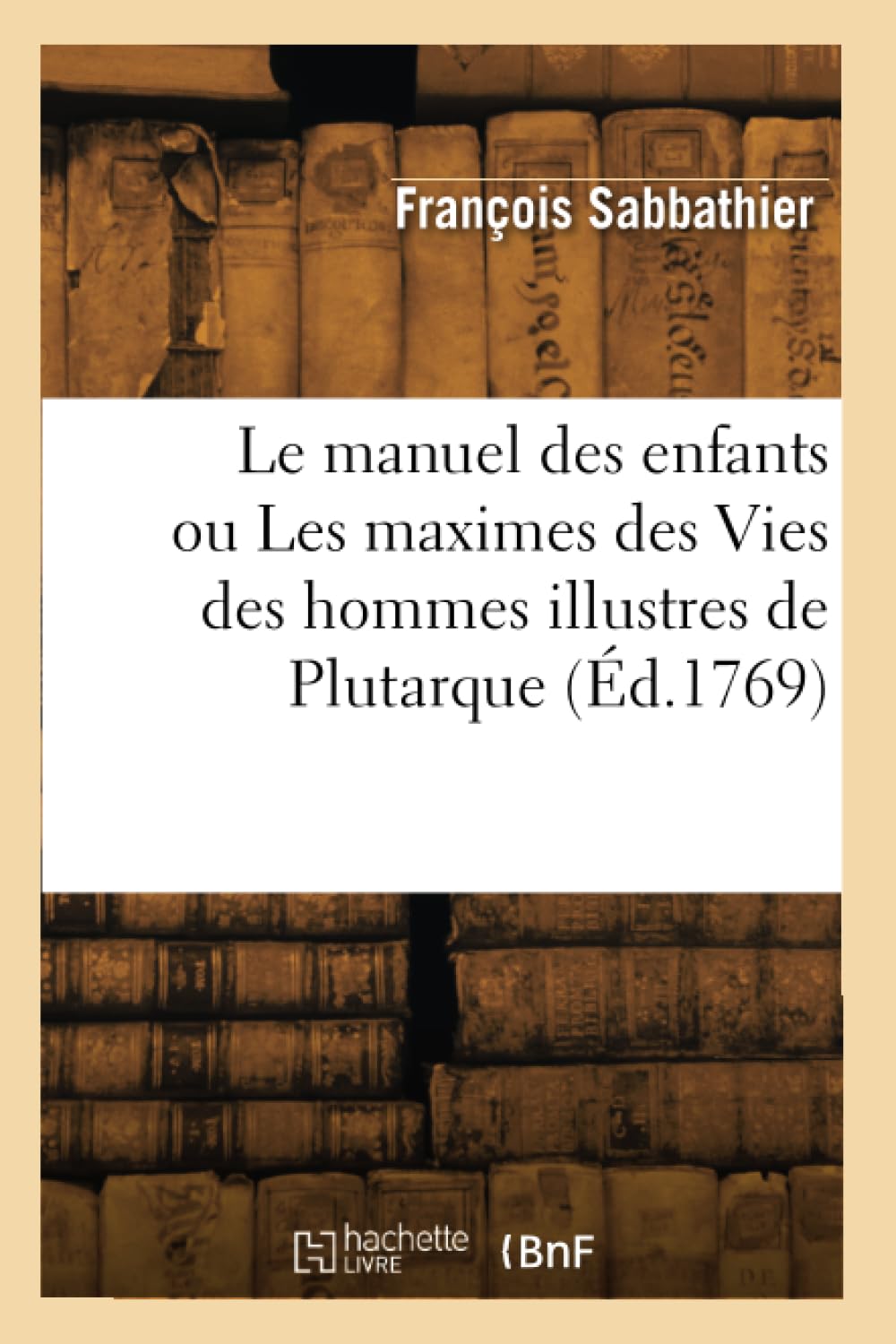 Le manuel des enfants ou Les maximes des Vies des hommes illustres de Plutarque Memories