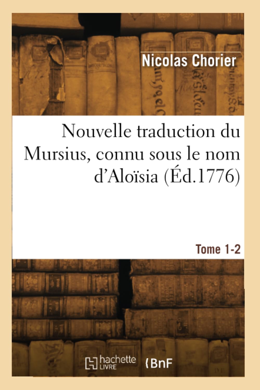 Nouvelle traduction du Mursius, connu sous le nom d'Aloïsia. Tome 1-2 book