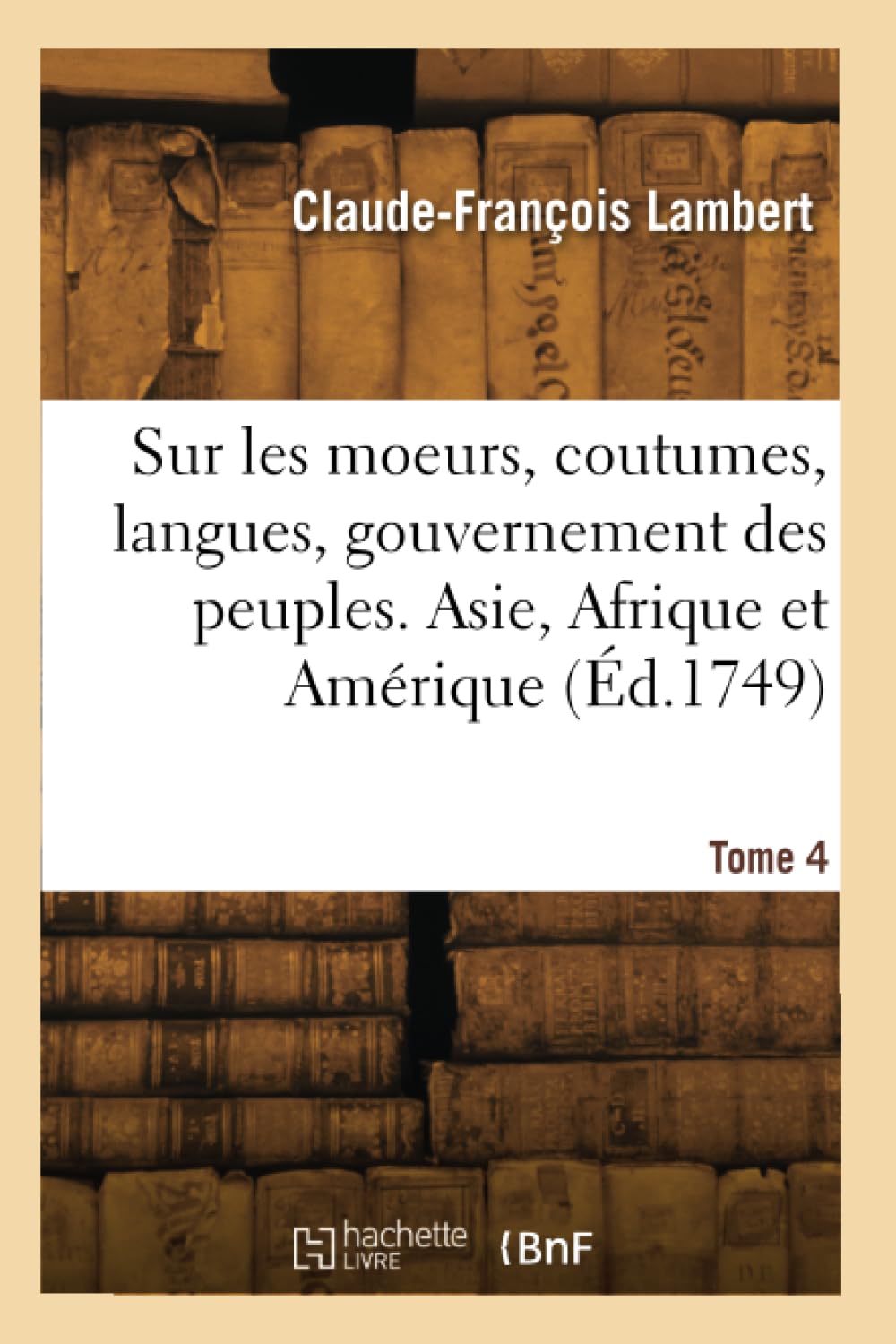 Recueil d'observations sur les moeurs, coutumes, langues, gouvernement des peuples. Tome 4 book