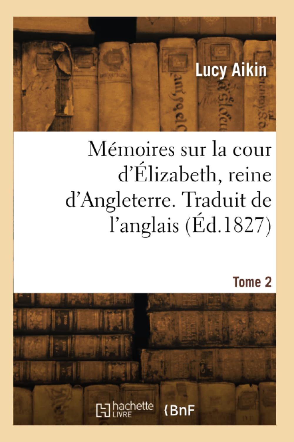 Mémoires sur la cour d'Elizabeth, reine d'Angleterre. Traduit de l'anglais. Tome 2 book