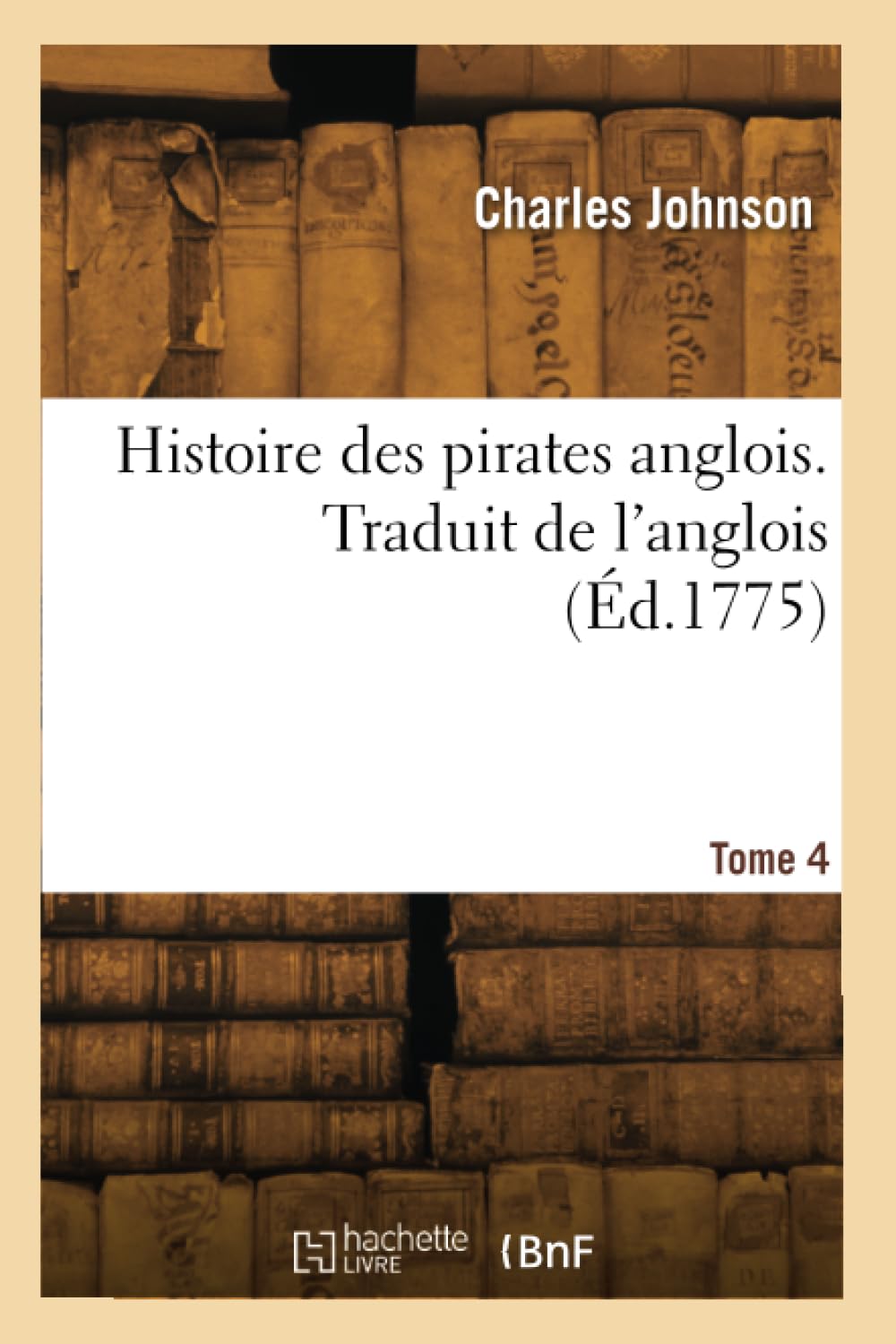 Histoire des pirates anglois. Traduit de l'anglois. Tome 4 Memories