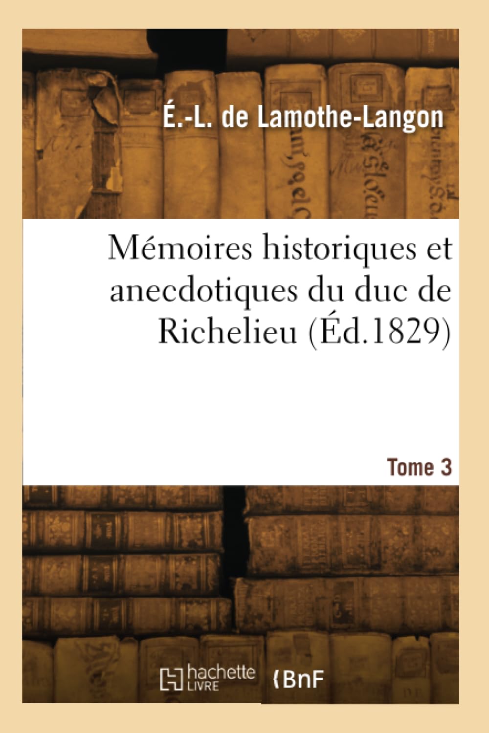 Mémoires historiques et anecdotiques du duc de Richelieu. Tome 3 book